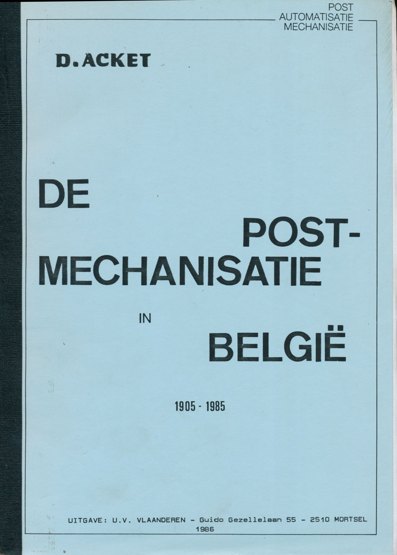 De postmechanisatie in België 1905-1985 + decoderingsmeter; D. Acket; U.V. Vlaanderen; 1986; gedrukt; gelijmd; Nederlands; 181 pag.; zachte kaft; in goede staat