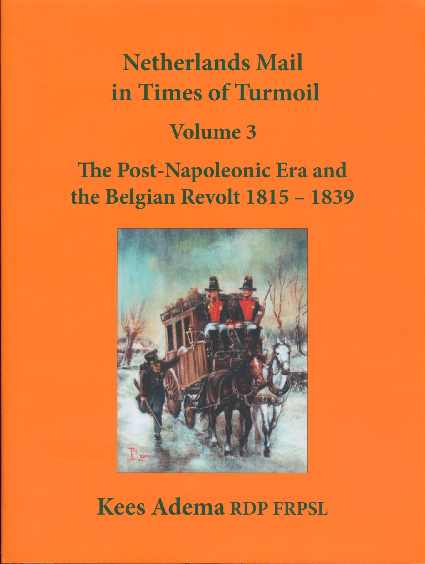 Netherlands mail in times of turmoil, volume 3, the post-napoleonic era and the Belgian 1815-1839; Kees Adema; Stuart Rossiter Trust; 2011; gedrukt; ingebonden/gelijmd; Engels; 258 pag.; harde kaft; in zeer goede staat
