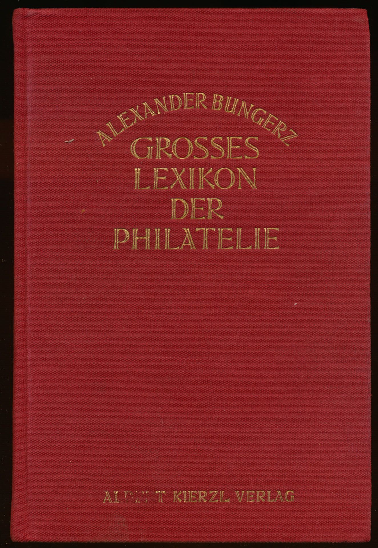 Grosses Lexikon der Philatelie; Alexander Bungerz; Albert Kürlz Verlag; 1923; gedrukt; ingebonden/gelijmd; Duits; 800 pag.; harde kaft; in redelijke staat