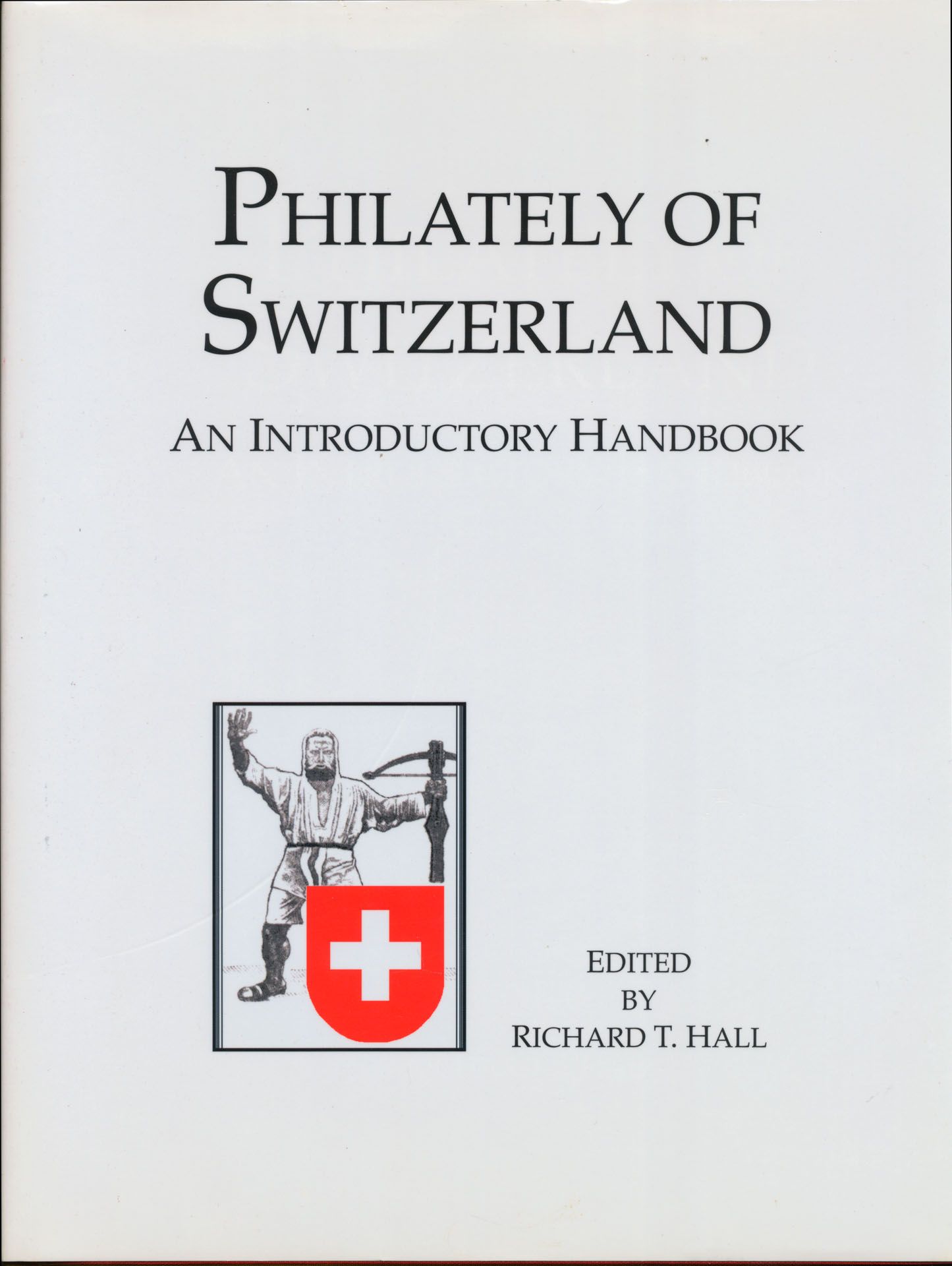 Philately of Switzerland, an introductory handbook + CD; R. T. Hall; American Helvetia Philatelic Society; 2010; gedrukt; ingebonden/gelijmd; Engels; 345 pag.; harde kaft; in redelijke staat