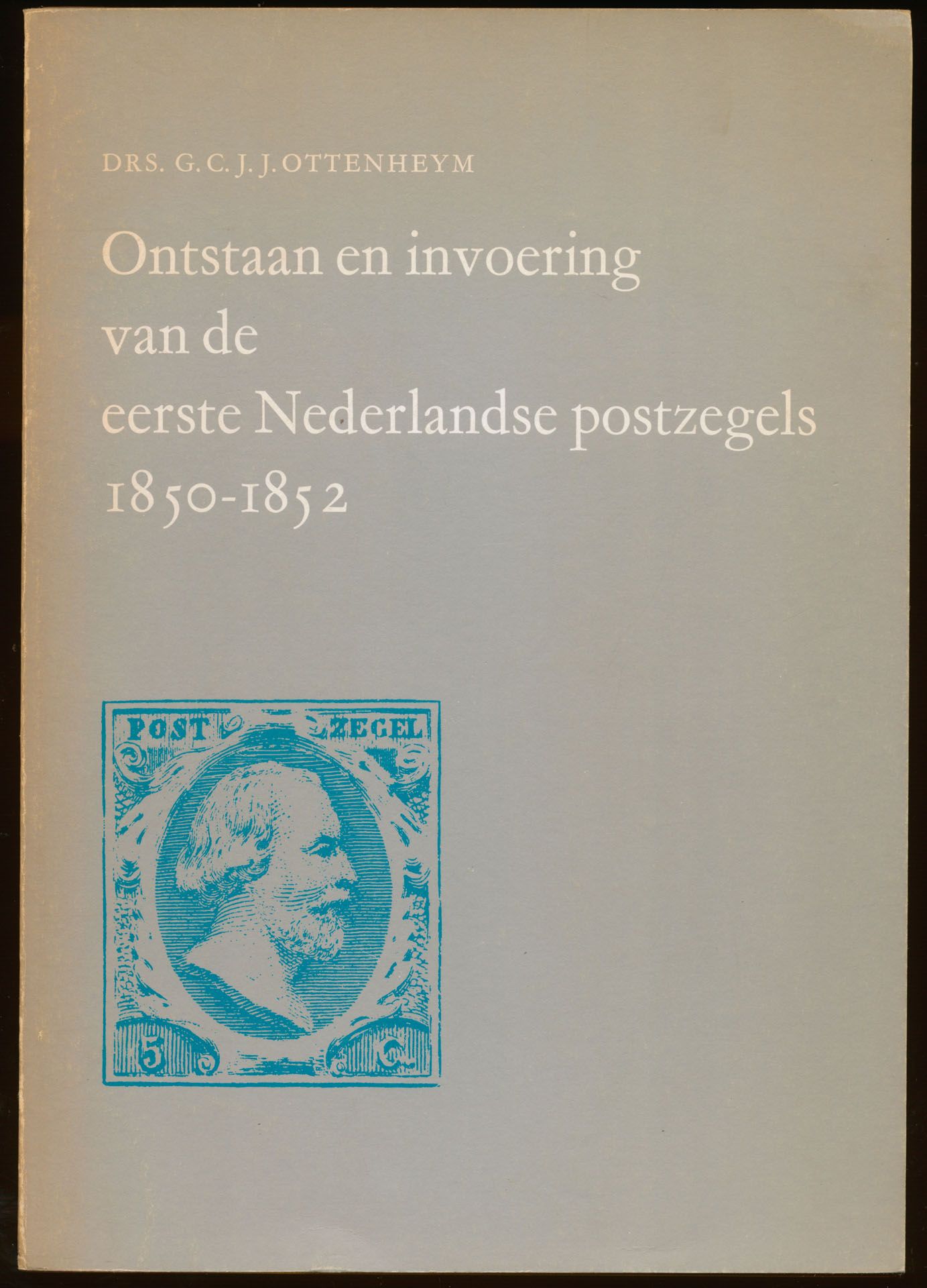 Ontstaan en invoering van de eerste Nederlandse postzegels 1850-1852; G.C.J.J. Ottenheym; Staatsbedrijf Nederland; 1969; gedrukt; gelijmd; Nederlands; 115 pag.; zachte kaft; in goede staat