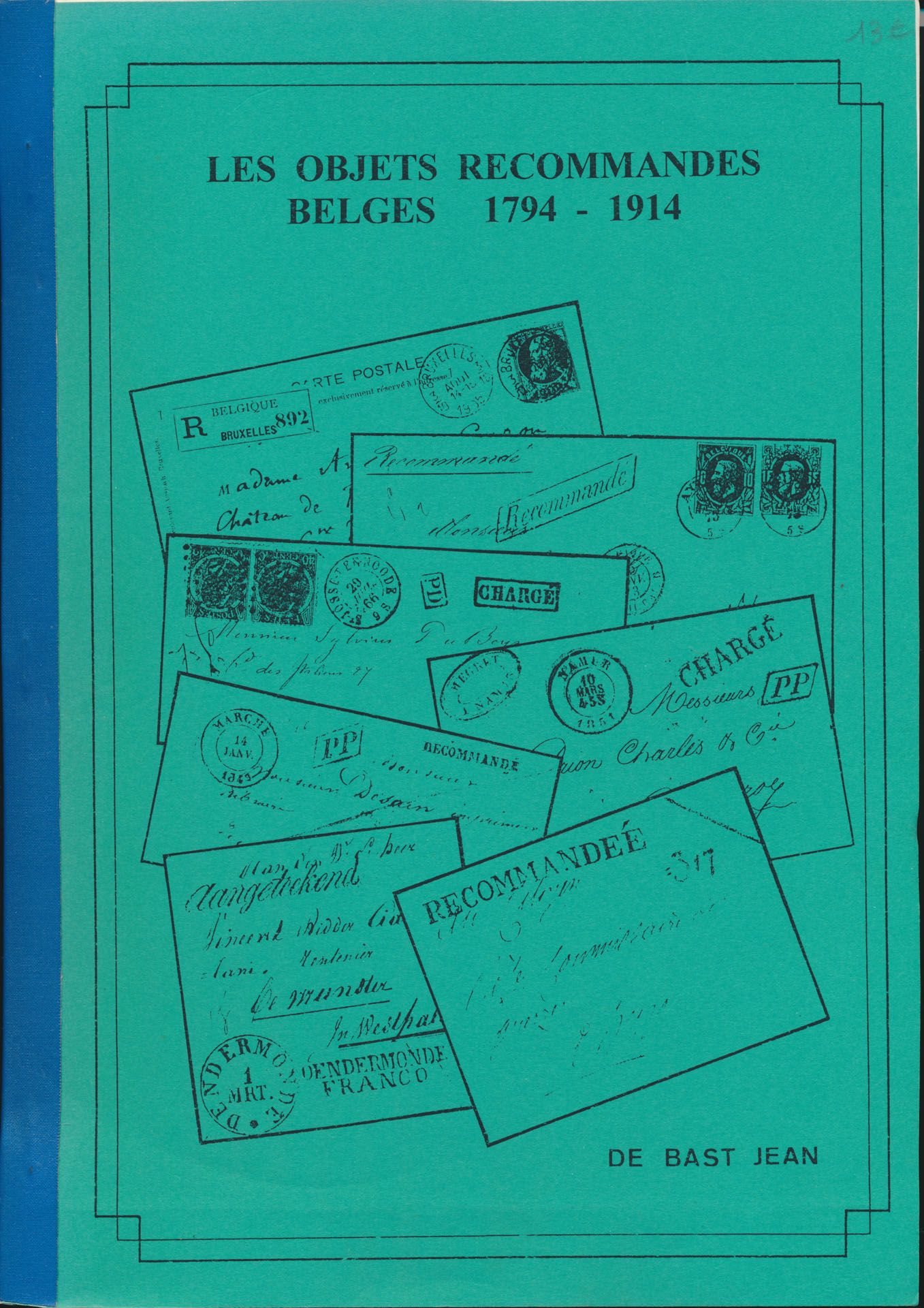 Les objets recommandés Belges 1794-1914; Jean De Bast; fotokopies; geniet; Frans; 152 pag.; zachte kaft; in goede staat