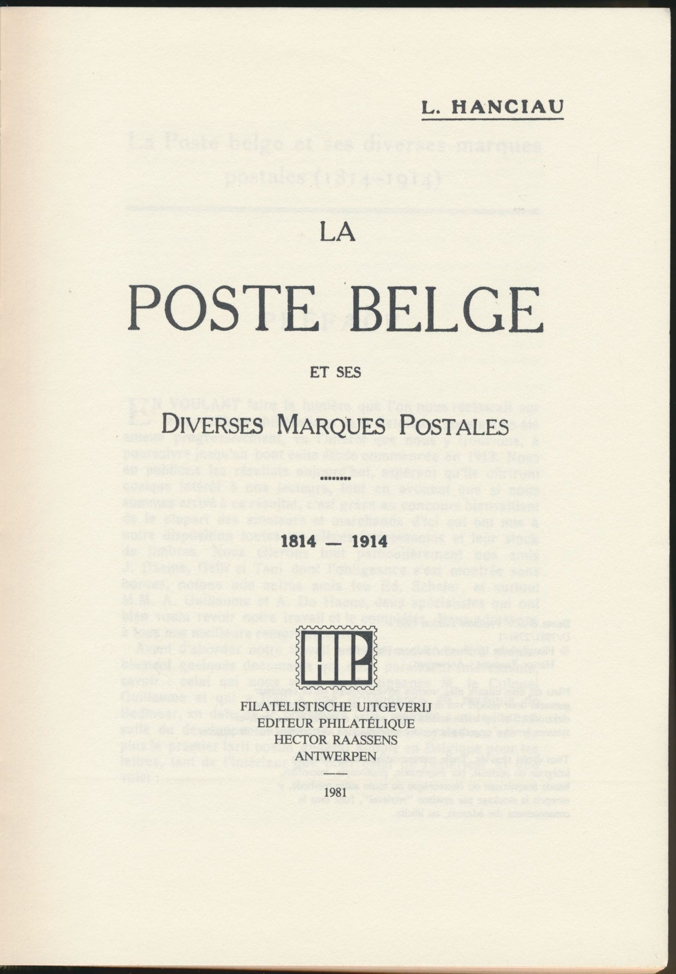 La poste Belge et ses diverses marques postales, 1814-1914; L. Hanciau; H. Raassens; 1981; gedrukt; ingebonden/gelijmd; Frans; 474 pag.; harde kaft; in zeer goede staat