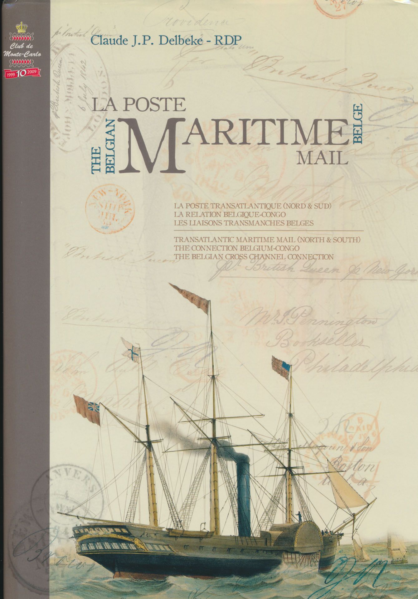 The Belgian martime mail - La poste maritime belge; Claude J.P. Delbeke - RDP; Musée des timbres et des monnaies de Monaco/Club de Monte-Carlo, 2009; 2009; gedrukt; ingebonden; Engels/Frans; 575 pag.; harde kaft; in zeer goede staat