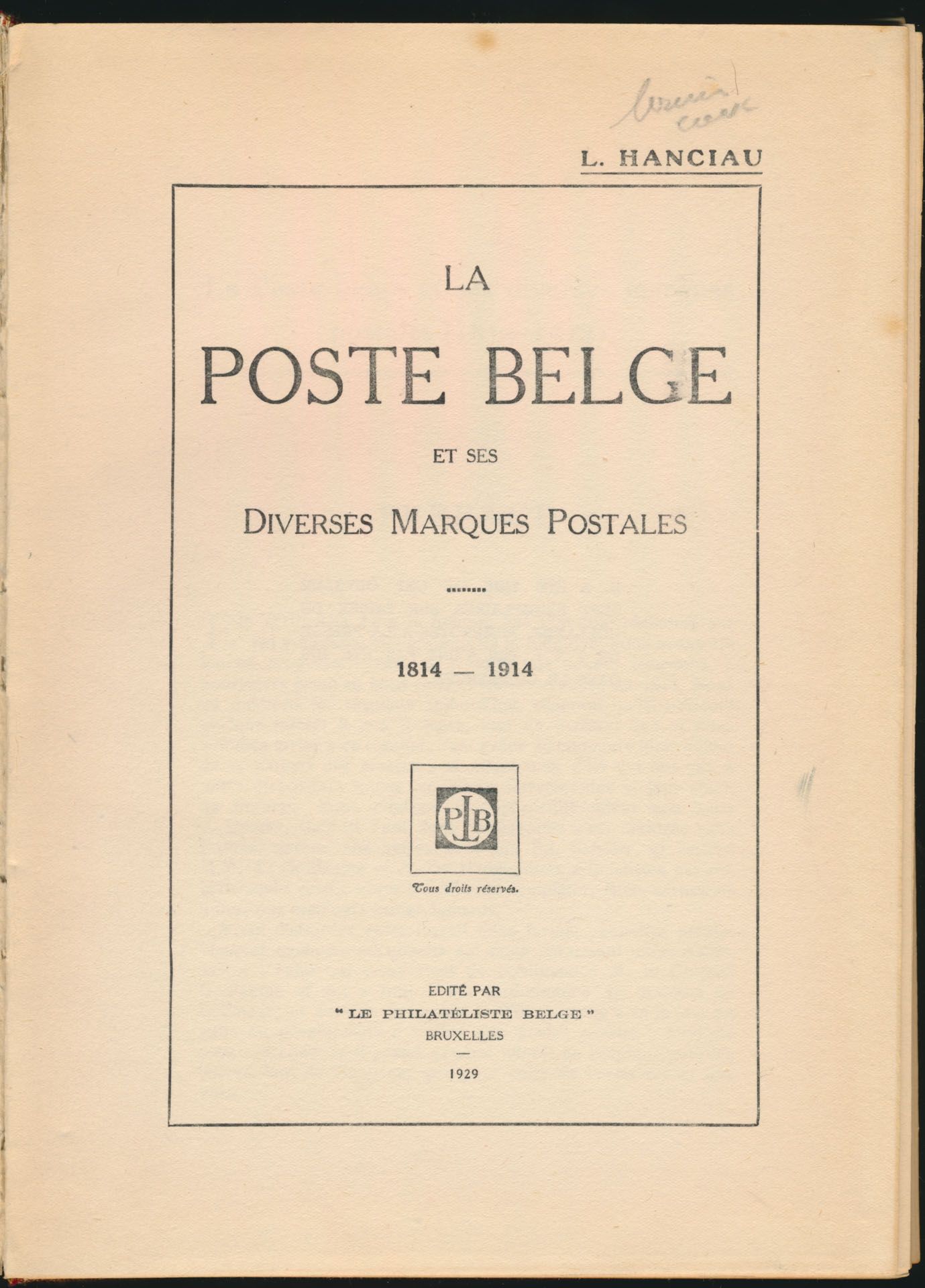 La poste Belge et ses diverses marques postales, 1814-1914; L. Hanciau; Le Philatéliste Belge; 1929; gedrukt; ingebonden/gelijmd; Frans; 474 pag.; harde kaft; in redelijke staat