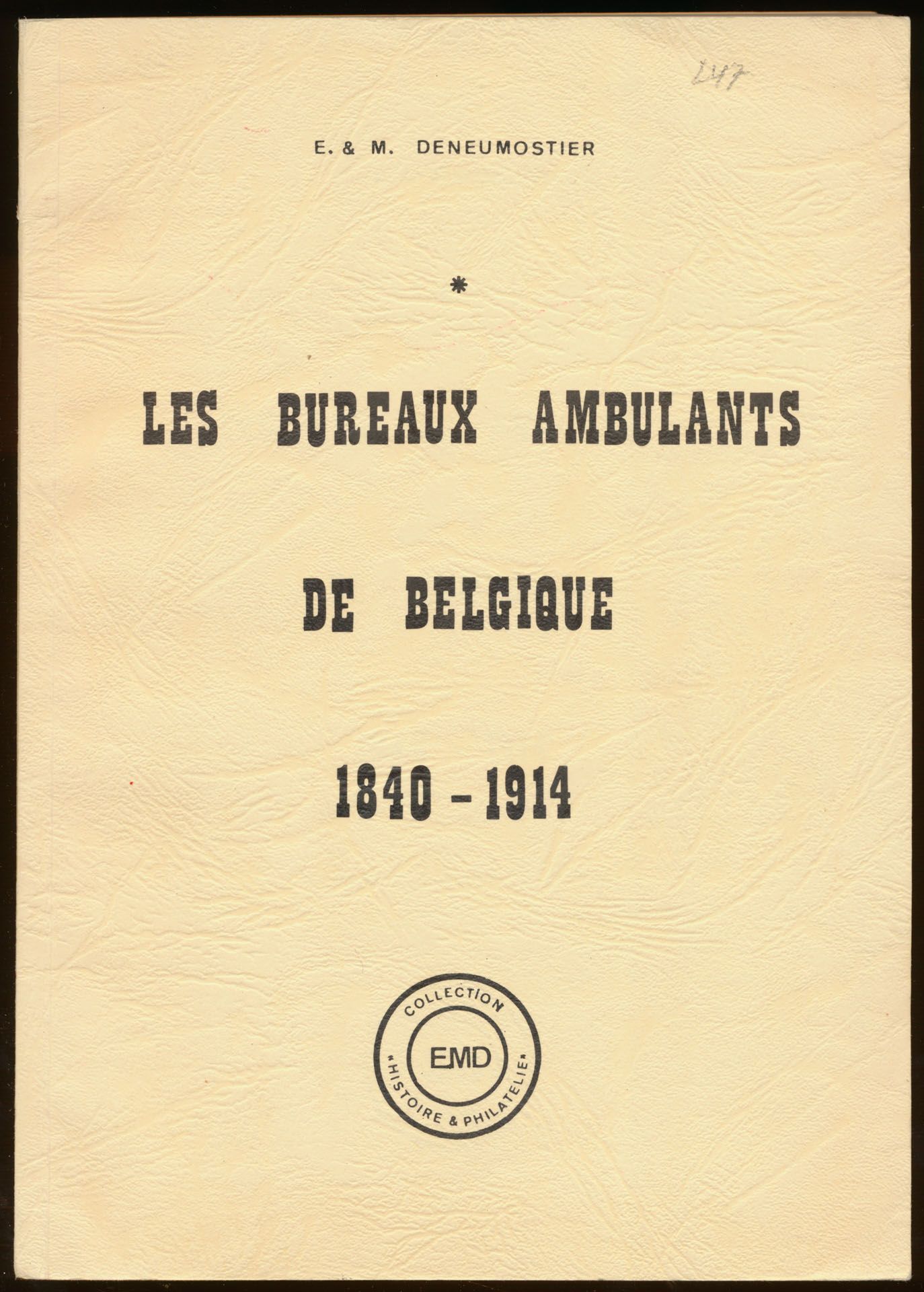 Les bureaux ambulants de Belgique 1840-1914; E. et M. Deneumostier; Collection 