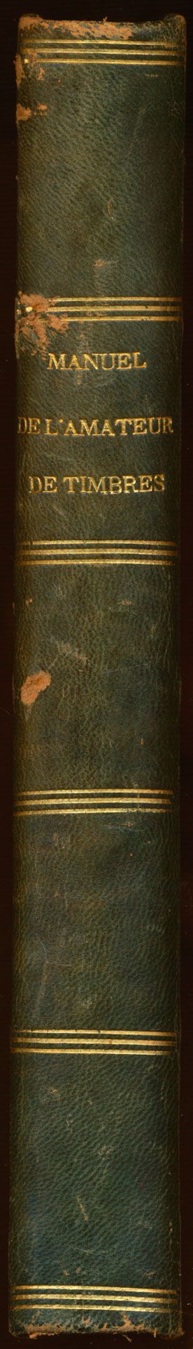 Manuel de l'amateurs de timbres; A. Legrand; 1894; printed; sewn; French; 396 pages; hard cover; in fair condition