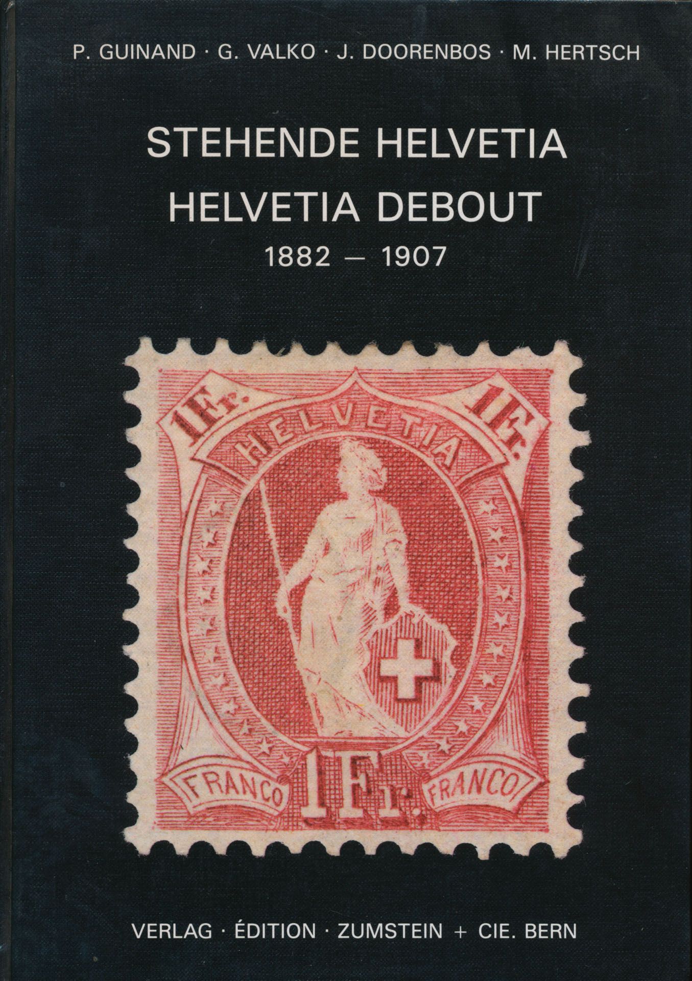 Stehende helvetia, Helvetia debout 1882-1907; P. Guinand/ G. Valko/J. Doorenbos/M.Hertsch; Zumstein/Inhaber Hertsch; 1982; gedrukt; ingebonden/gelijmd; Frans; 352 pag.; harde kaft; in zeer goede staat