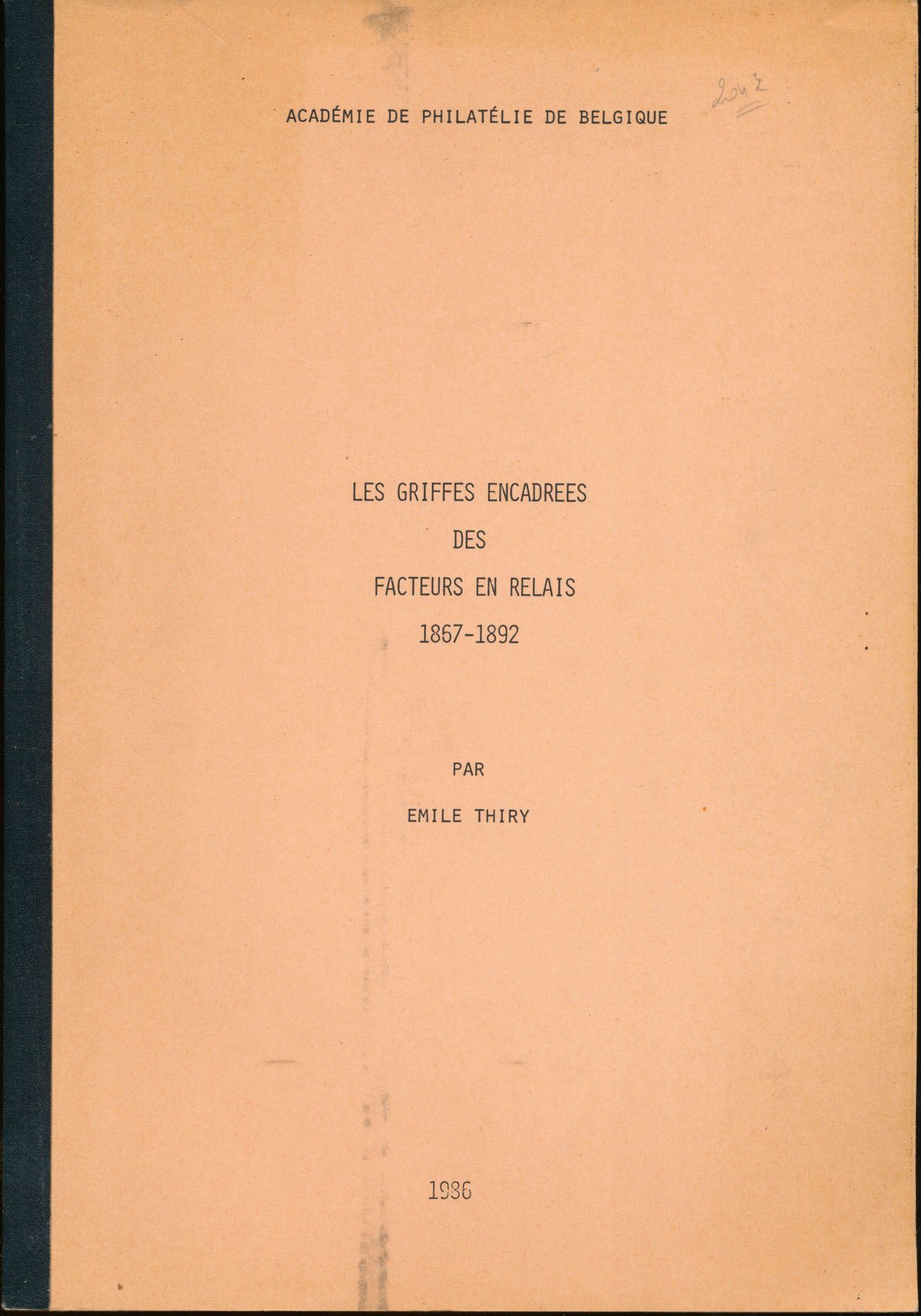 Les griffes encadrées des facteurs en relais 1857-1892; Emile Thiry; Académie de philatélie de Belgique; 1986; gedrukt; bindstrip; Frans; 173 pag.; zachte kaft; in goede staat