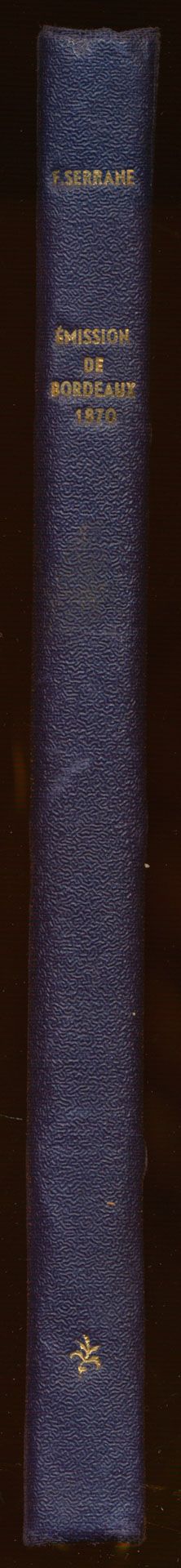 Les Timbres-Poste de l'émission de Bordeaux (1870); Fernand Serrane; Scientifique Charles Bulens & Cie; 1925; gedrukt; ingebonden/gelijmd; Frans; 188 pag.; harde kaft; in redelijke staat