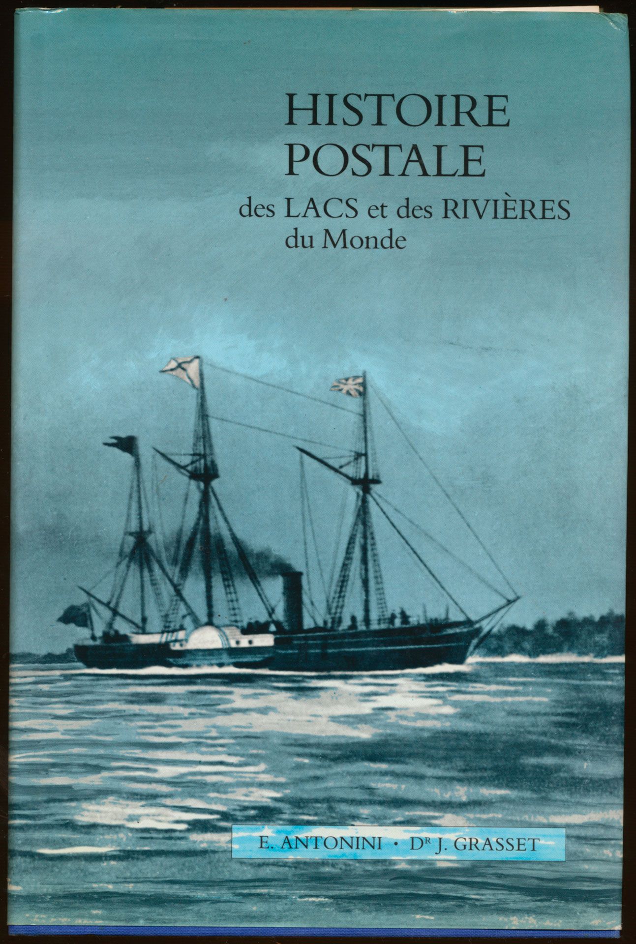Histoire Postale des lacs et des rivières du Monde (Sauf USA et D.D.S.G.) + appendix; E. Antonini/J. Grasset; David Feldman S.A.; 1984; printed; bound/glued; French; 164 pages; hard cover; in good condition
