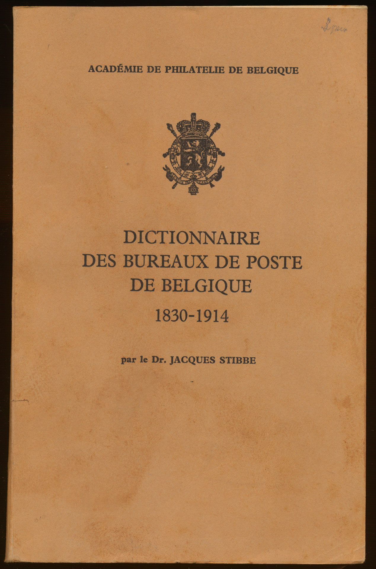 Dictionnaire des bureaux de poste de Belgique 1830-1914; Jacques Stibbe; Académie de philatlie de Belgique; 1969; gedrukt; gelijmd; Frans; 186 pag.; zachte kaft; in redelijke staat