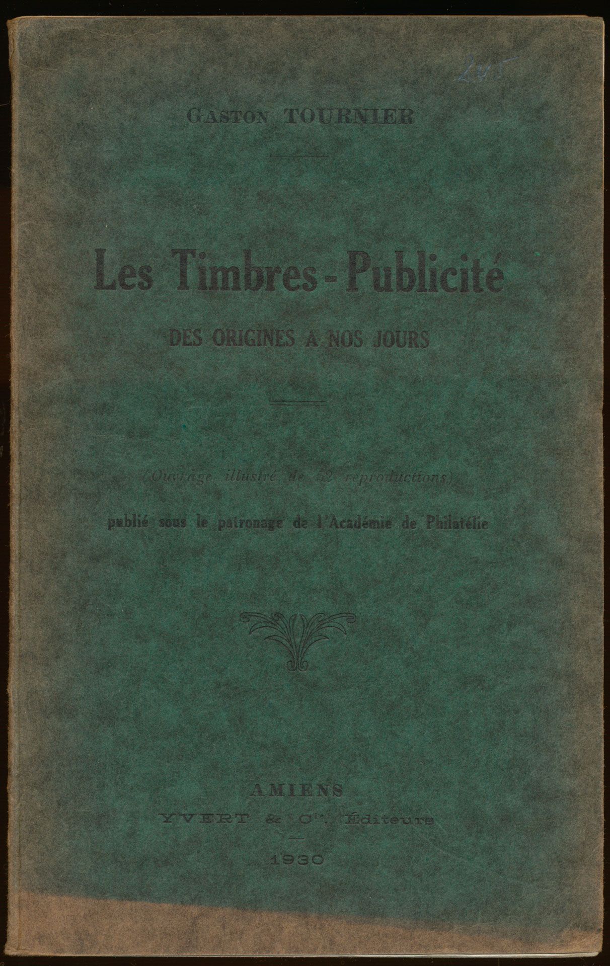 Les Timbres-Publicité des origines à nos jours; Gaston Tournier; Yvert & Cie; 1930; gedrukt; genaaid; Frans; 122 pag.; zachte kaft; in redelijke staat