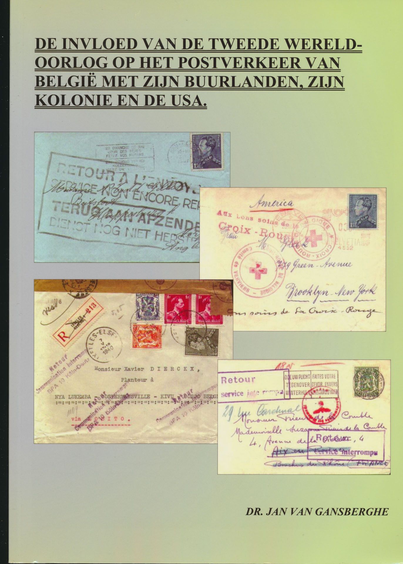 De invloed van de tweede wereldoorlog op het postverkeer van België met zijn buurlanden, zijn kolonie en de USA; Jan Van Gansberghe; 2011; gedrukt; gelijmd; Nederlands; 257 pag.; zachte kaft; in zeer goede staat