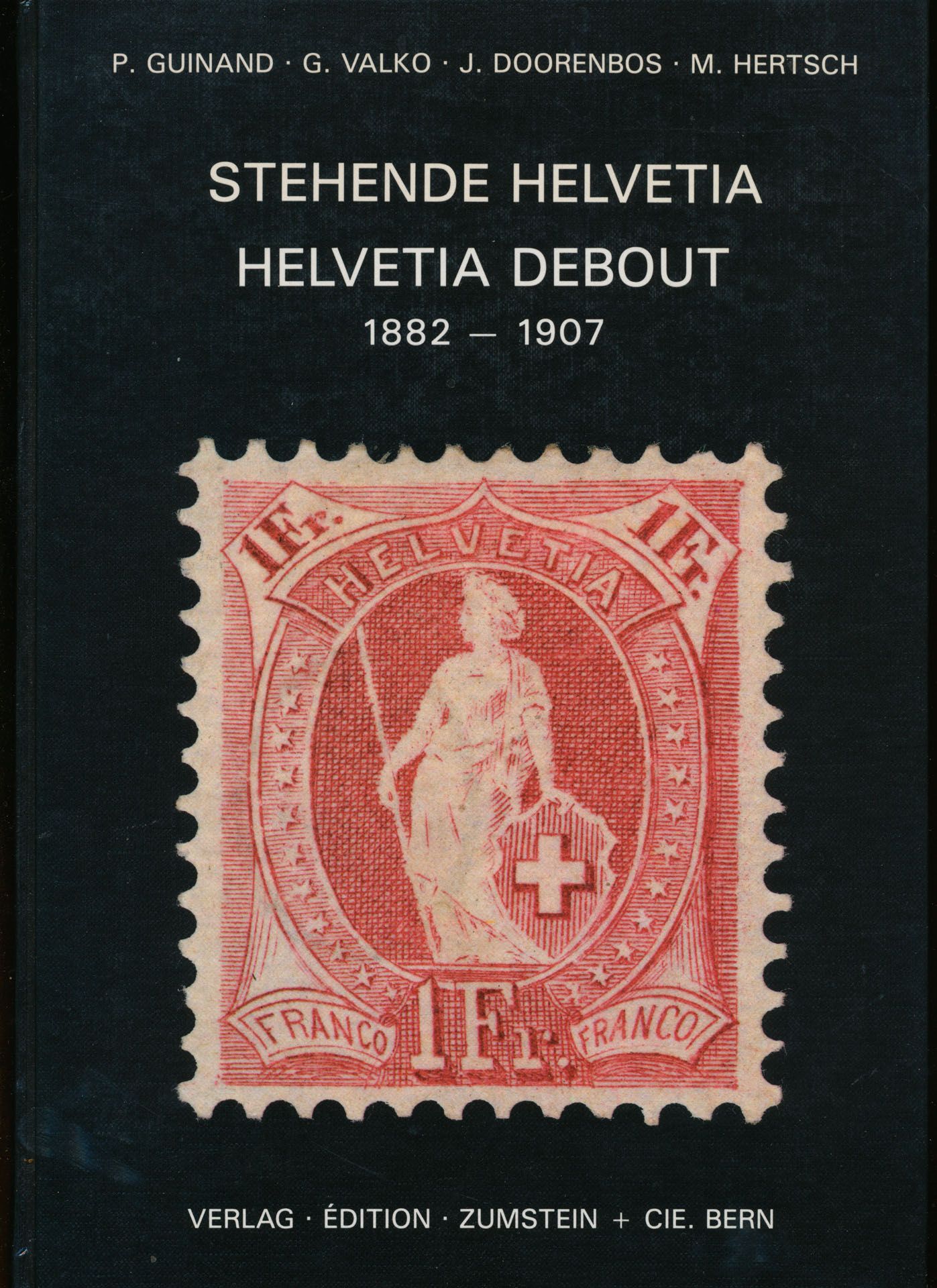 Stehende Helvetia, Helvetia debout 1882-1907; P. Guinand/ G. Valko/J. Doorenbos/M.Hertsch; 1982; gedrukt; ingebonden/gelijmd; Duits/Frans; 352 pag.; harde kaft; in goede staat