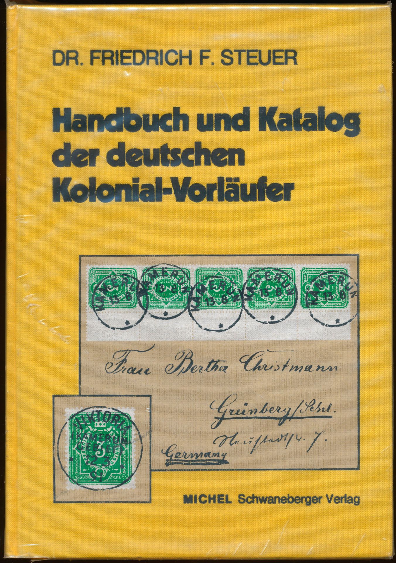 Handbuch und Katalog der Deutschen Kolonial-Vorläufer; Friedrich F. Steuer; Michel Schwaneberger Verlag; 1973; gedrukt; ingebonden/gelijmd; Duits; 452 pag.; harde kaft; in redelijke staat