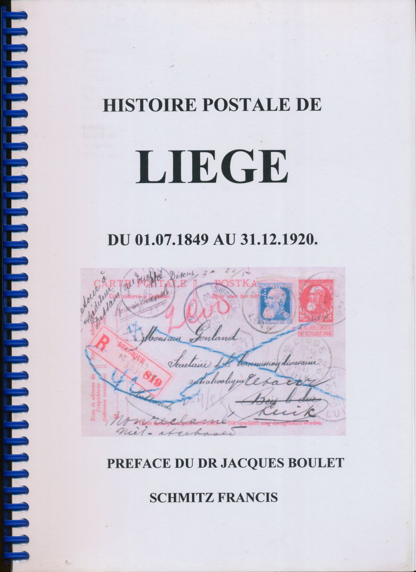 Histoire postale de Liège du 01.07.1849 au 31.12.1920; Schmitz Francis; 2004; gedrukt; plastic spiraal; Frans; 104 pag.; zachte kaft; in goede staat