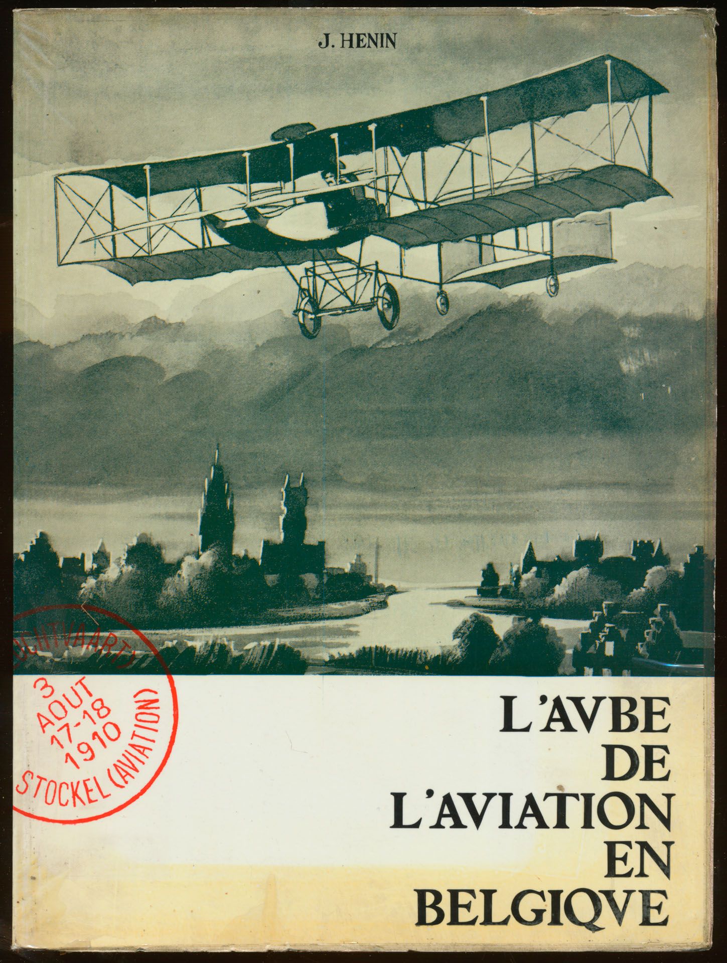 L'Aube de l'aviation en Belgique; José Henin; gedrukt; ingebonden/gelijmd; Frans; 159 pag.; zachte kaft; in redelijke staat
