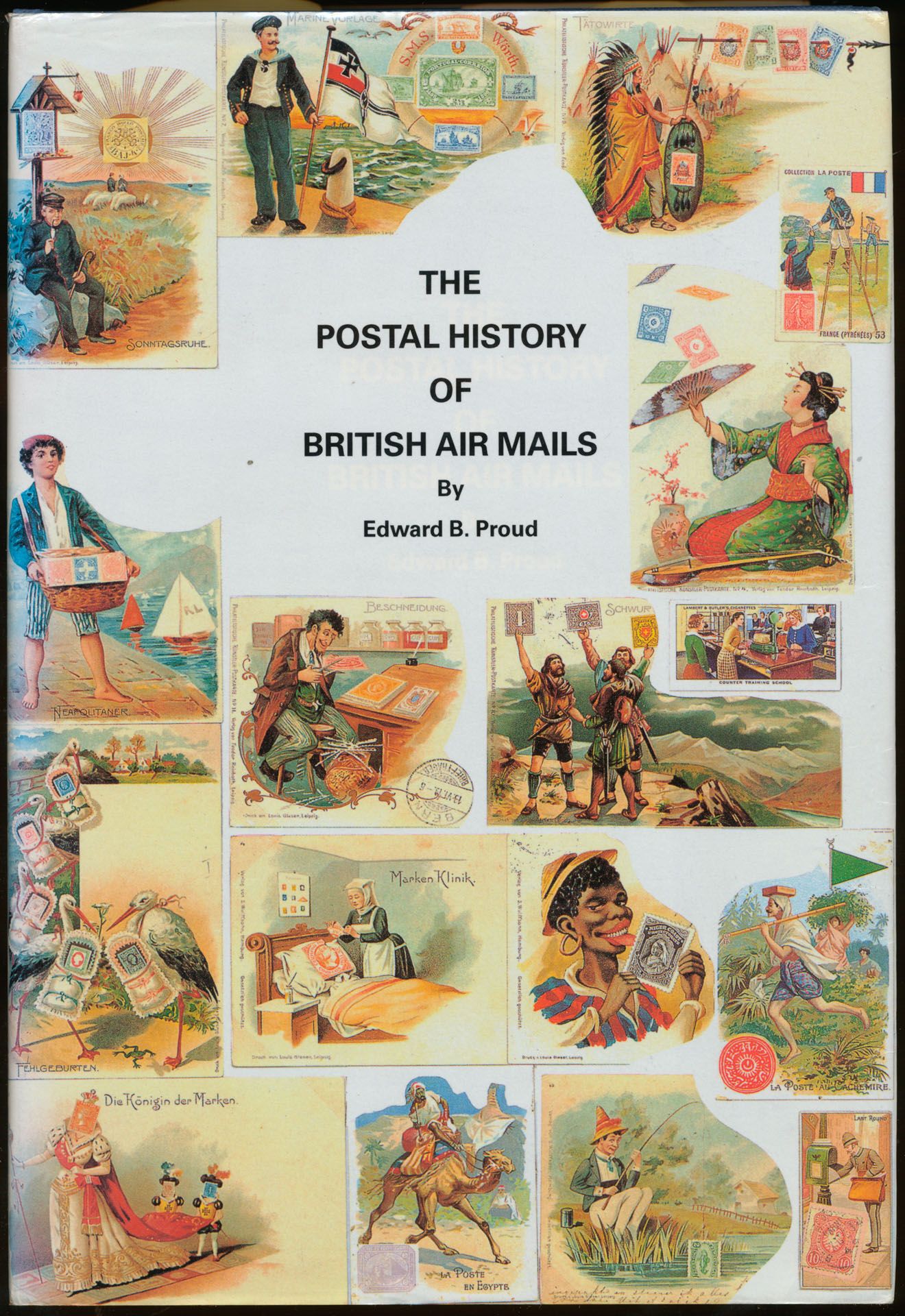 The postal history of British Air mails; Edward B. Proud; Proud Bailey Co.; 1991; gedrukt; ingebonden/gelijmd; Engels; 576 pag.; harde kaft; in zeer goede staat