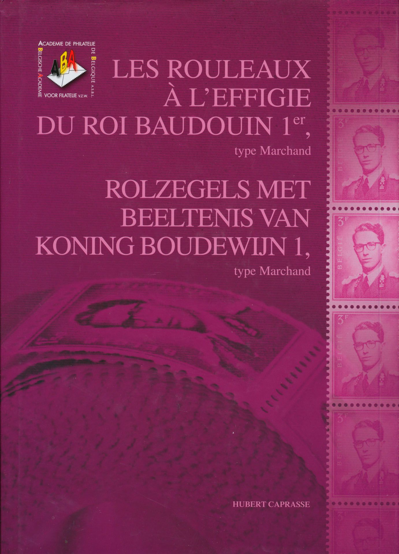 Rolzegels met beeltenis van Koning Boudewijn, Type Marchand; Hubert Caprasse; Belgische Academie voor filatelie; gedrukt; ingebonden/gelijmd; Frans/Nederlands; 159 pag.; harde kaft; in redelijke staat