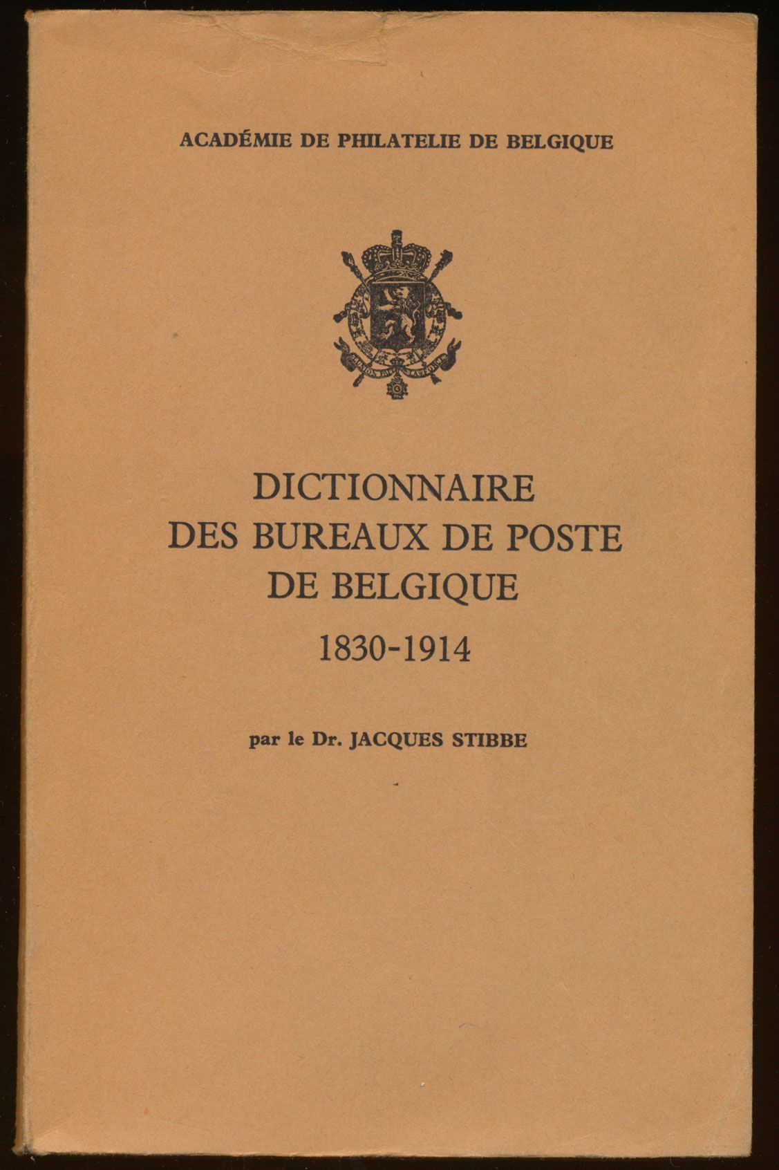 Dictionnaire des bureaux de poste de Belgique 1830-1914; Jacques Stibbe; Académie de philatelique de Belgique; 1964; gedrukt; gelijmd; Frans; 186 pag.; zachte kaft; in goede staat