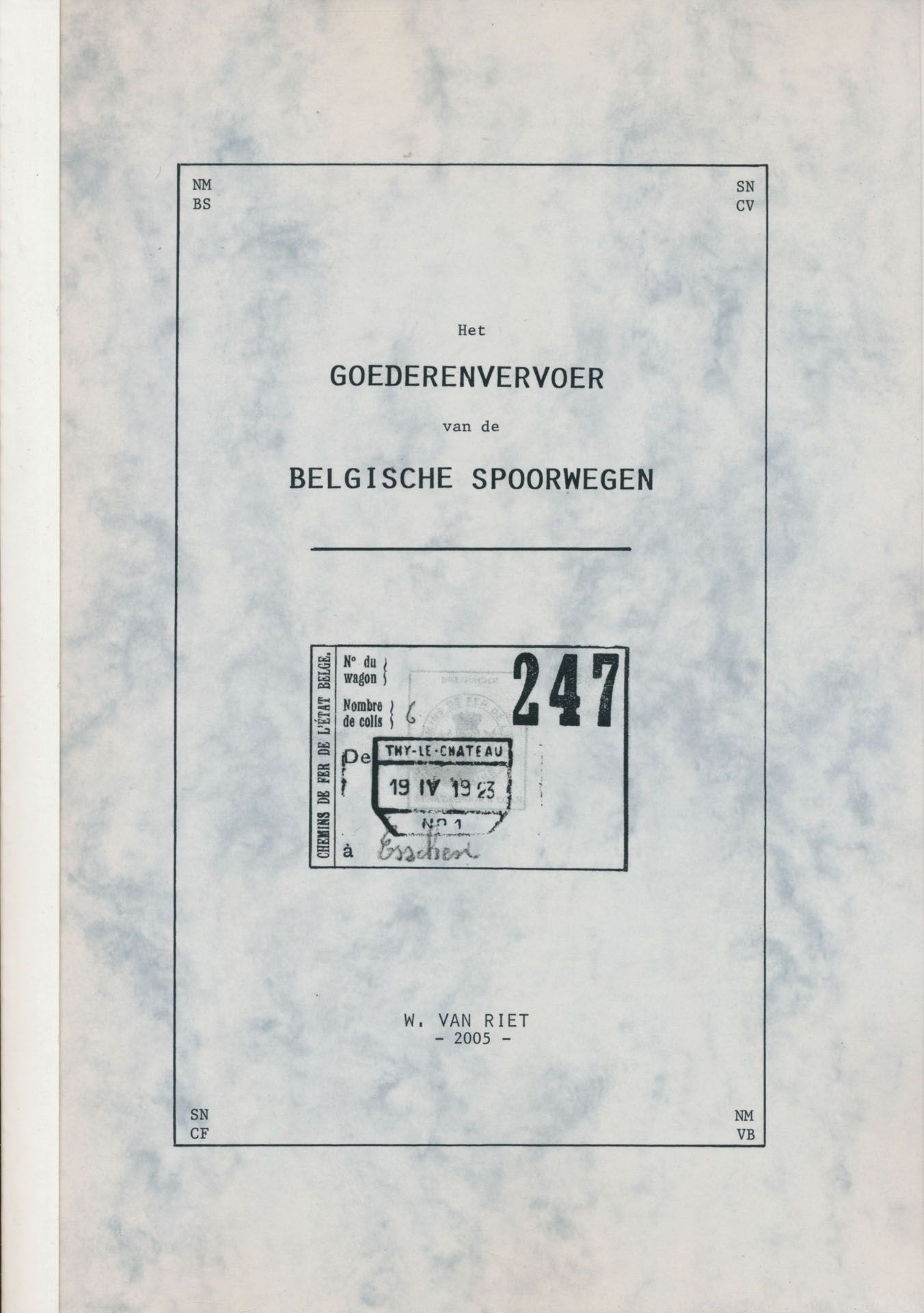 Het goederenvervoer van de Belgische spoorwegen; W. Van Riet; 2005; gedrukt; bindstrip; Nederlands; 236 pag.; zachte kaft; in zeer goede staat