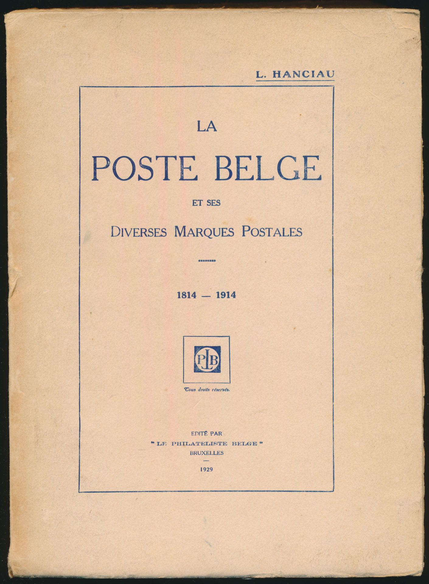 La poste Belge et ses diverses marques postales, 1814-1914; L. Hanciau; Le Philatéliste Belge; 1929; gedrukt; ingebonden/gelijmd; Frans; 474 pag.; zachte kaft; in redelijke staat