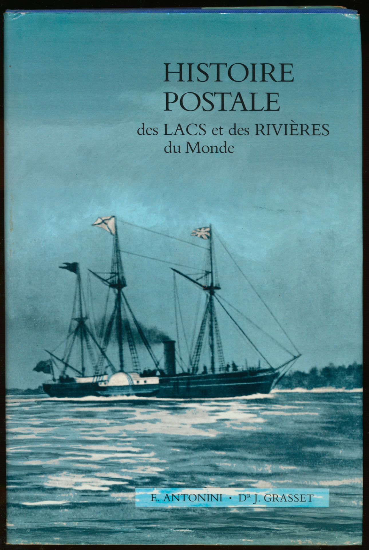 Histoire Postale des lacs et des rivières du Monde (Sauf USA et D.D.S.G.) + appendix; E. Antonini/J. Grasset; David Feldman S.A.; 1984; printed; bound/glued; French; 164 pages; hard cover; in good condition
