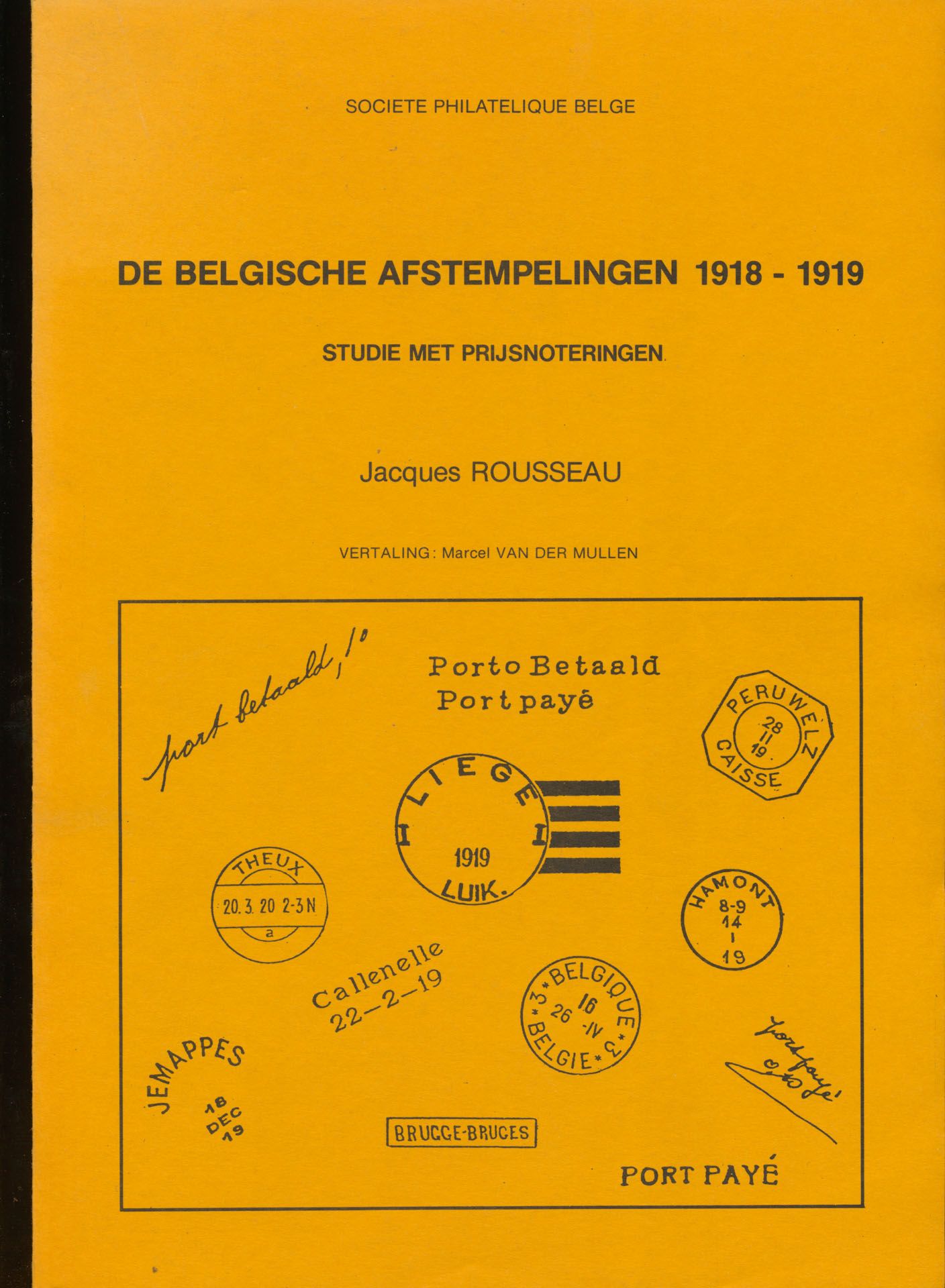 De Belgische afstempelingen 1918-1919, studie met prijsnoteringen; Jacques Rousseau; Société Philatélique Belge; 1982; gedrukt; gelijmd; Nederlands; 156 pag.; zachte kaft; in goede staat