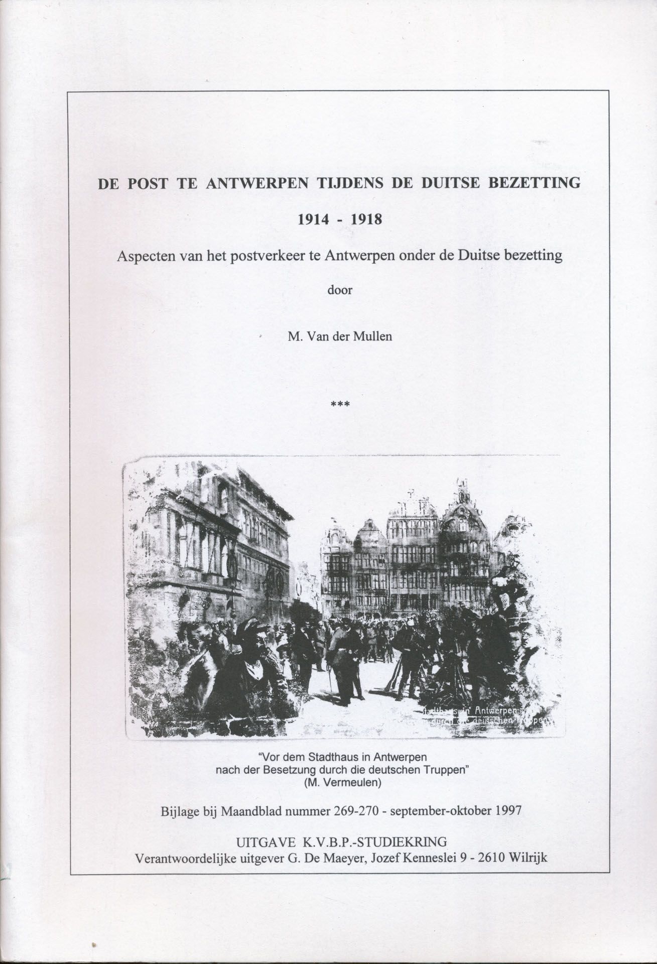 De post te Antwerpen tijdens de Duitse bezetting; M. Van der Mullen; K.V.B.O. Studiekring; 1997; gedrukt; geniet; Nederlands; 86 pag.; zachte kaft; in goede staat