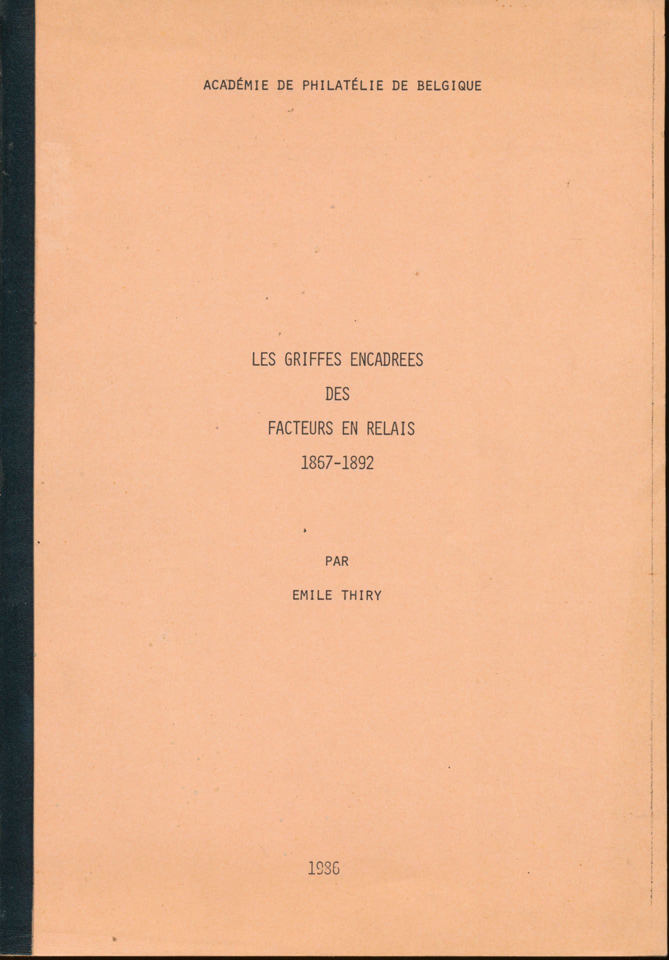Les griffes encadrees des facteurs en relais 1867-1892; Emile Thiry; Académie de Philatélie de Belgique; 1986; gedrukt; bindstrip; Frans; 173 pag.; zachte kaft; in goede staat