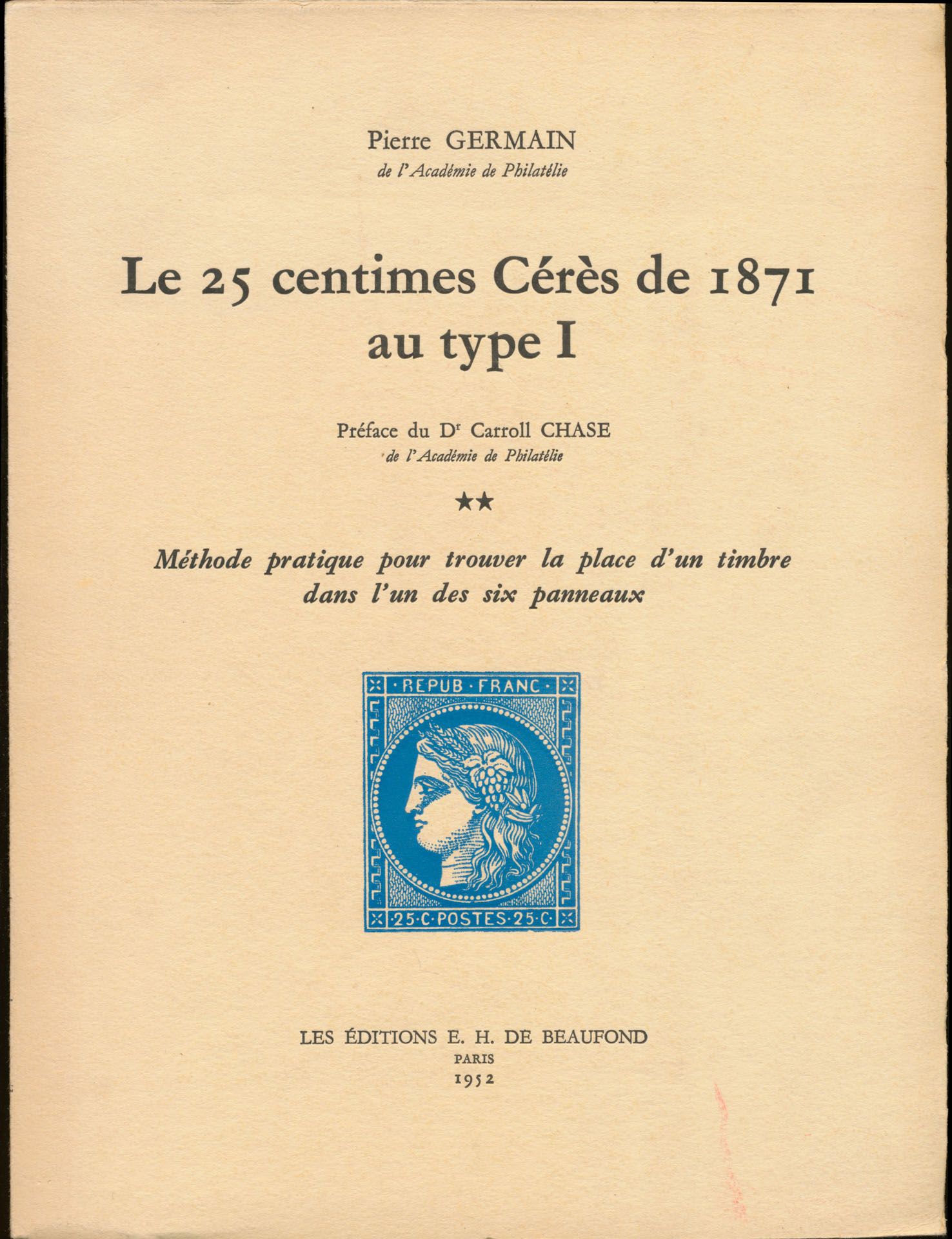 Les 25 centimes Cérès de 1871 au Type I; Pierre Germain; E.H. De Beaufond; 1952; gedrukt; gelijmd; Frans; 215 pag.; zachte kaft; in redelijke staat