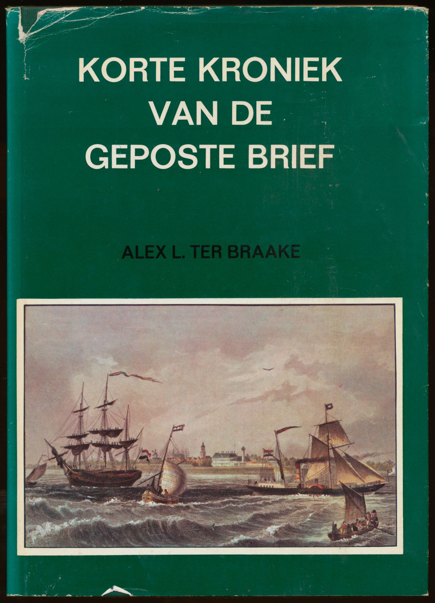 Korte kroniek van de geposte brief; Alex L. Ter Braake; Van Dieten - Den Haag; 1975; gedrukt; ingebonden/gelijmd; Nederlands; 151 pag.; harde kaft; in redelijke staat