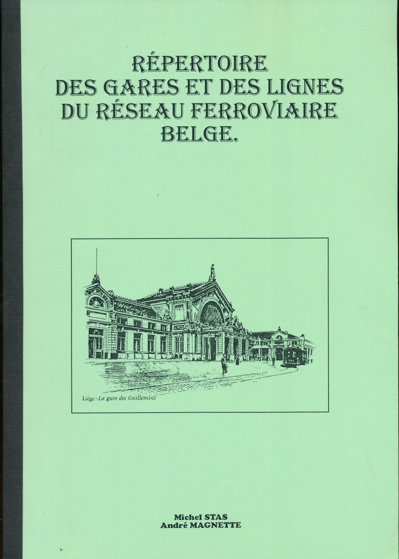 Répertoire des gares et des lignes du réseau ferroviaire belge; Michel Stas/André Magnette; 1995; gedrukt; bindstrip; Frans; 120 pag.; zachte kaft; in goede staat