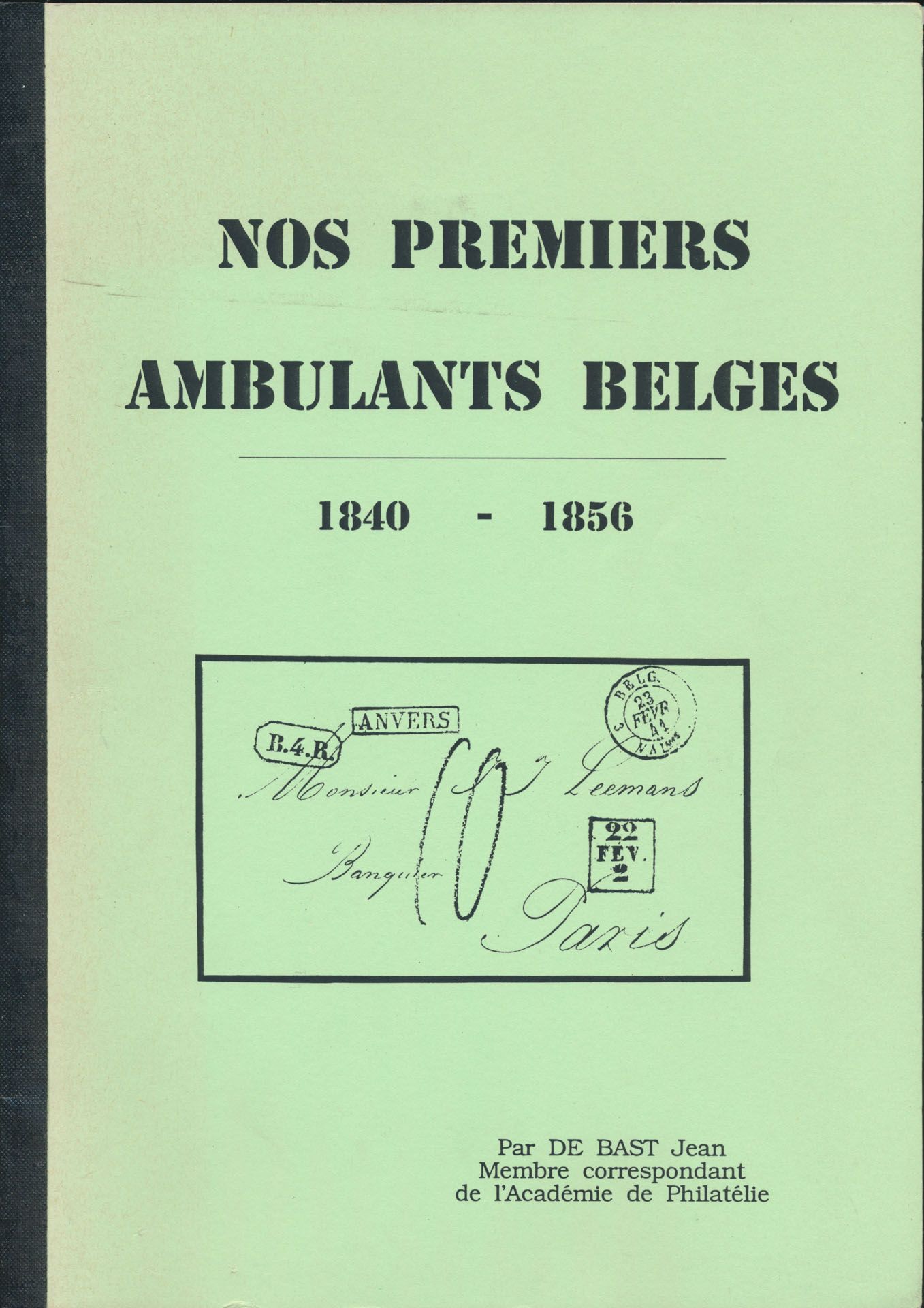 Nos premiers ambulants Belges 1840-1856; Jean De Bast; gedrukt; gelijmd; Frans; 73 pag.; zachte kaft; in goede staat