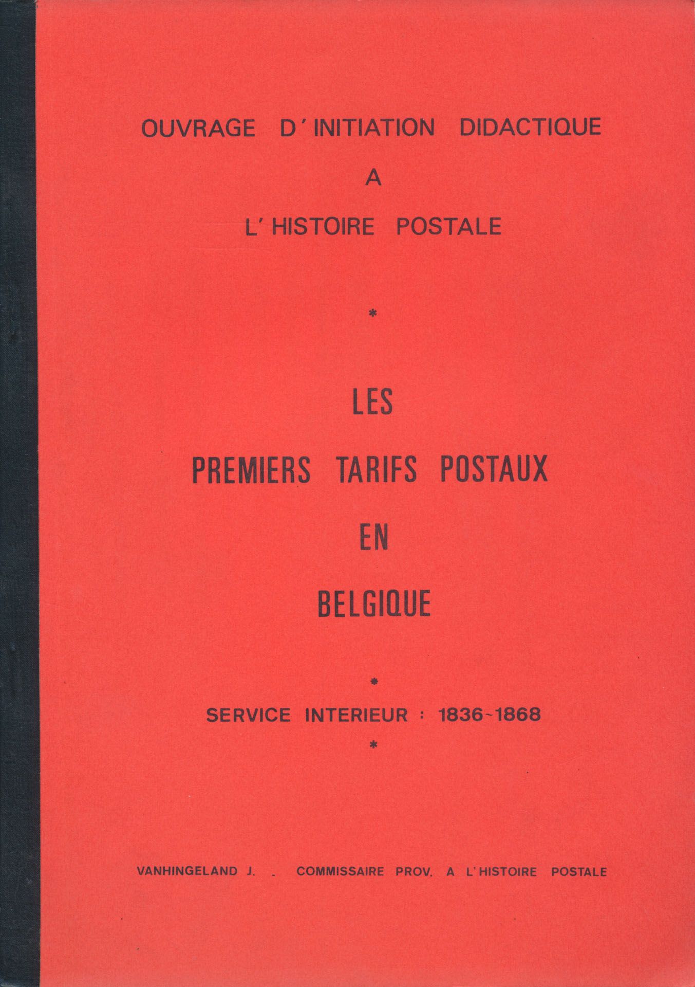 Les premiers tarifs postaux en Belgique, 1836-1868; J. Vanhingeland; fotokopies; geniet; Frans; 50 pag.; zachte kaft; in goede staat