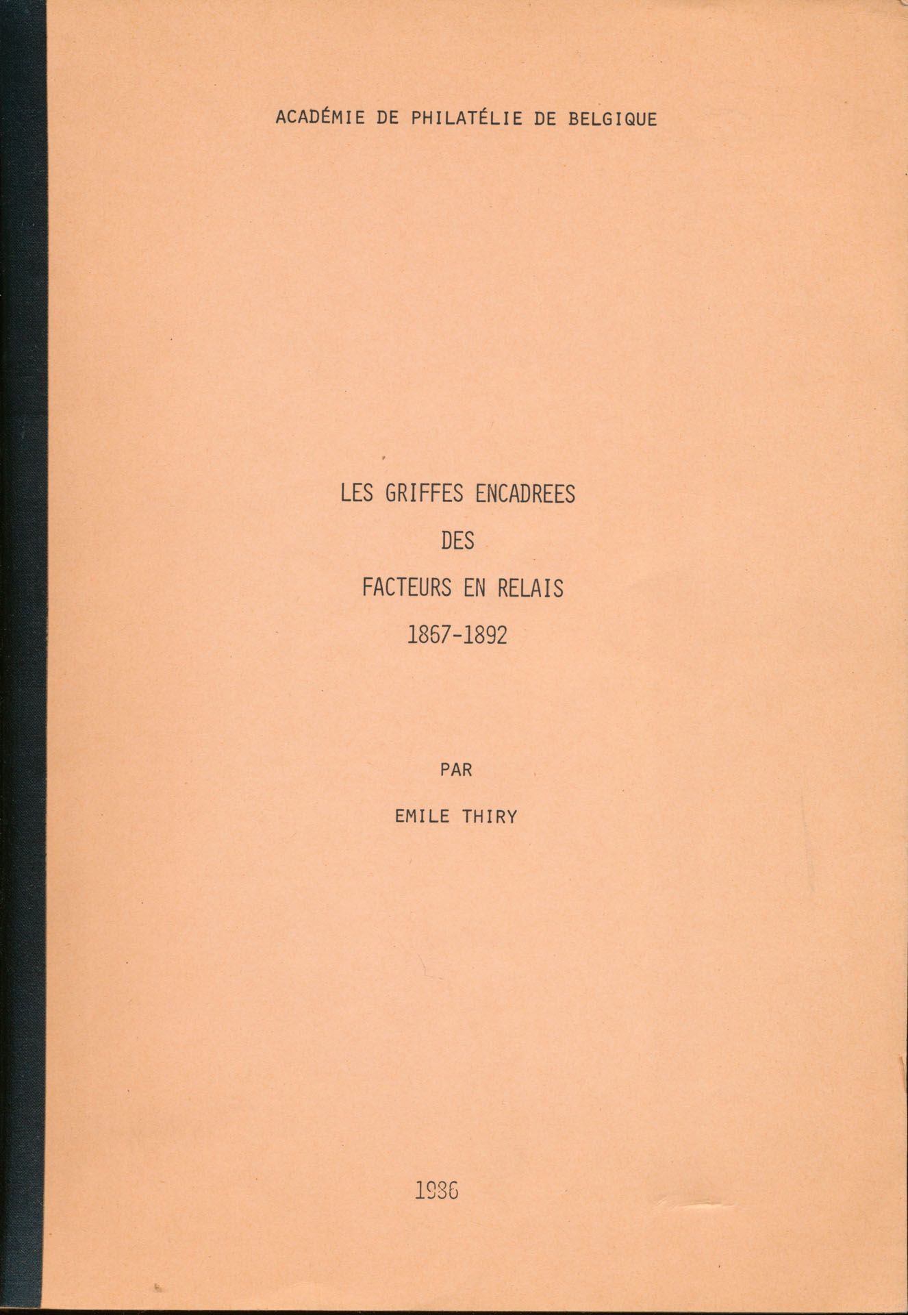 Les griffes encadrées des facteurs en relais 1867-1892; Emile Thiry; Académie de philatélique de Belgique; 1986; gedrukt; bindstrip; Frans; 173 pag.; zachte kaft; in goede staat