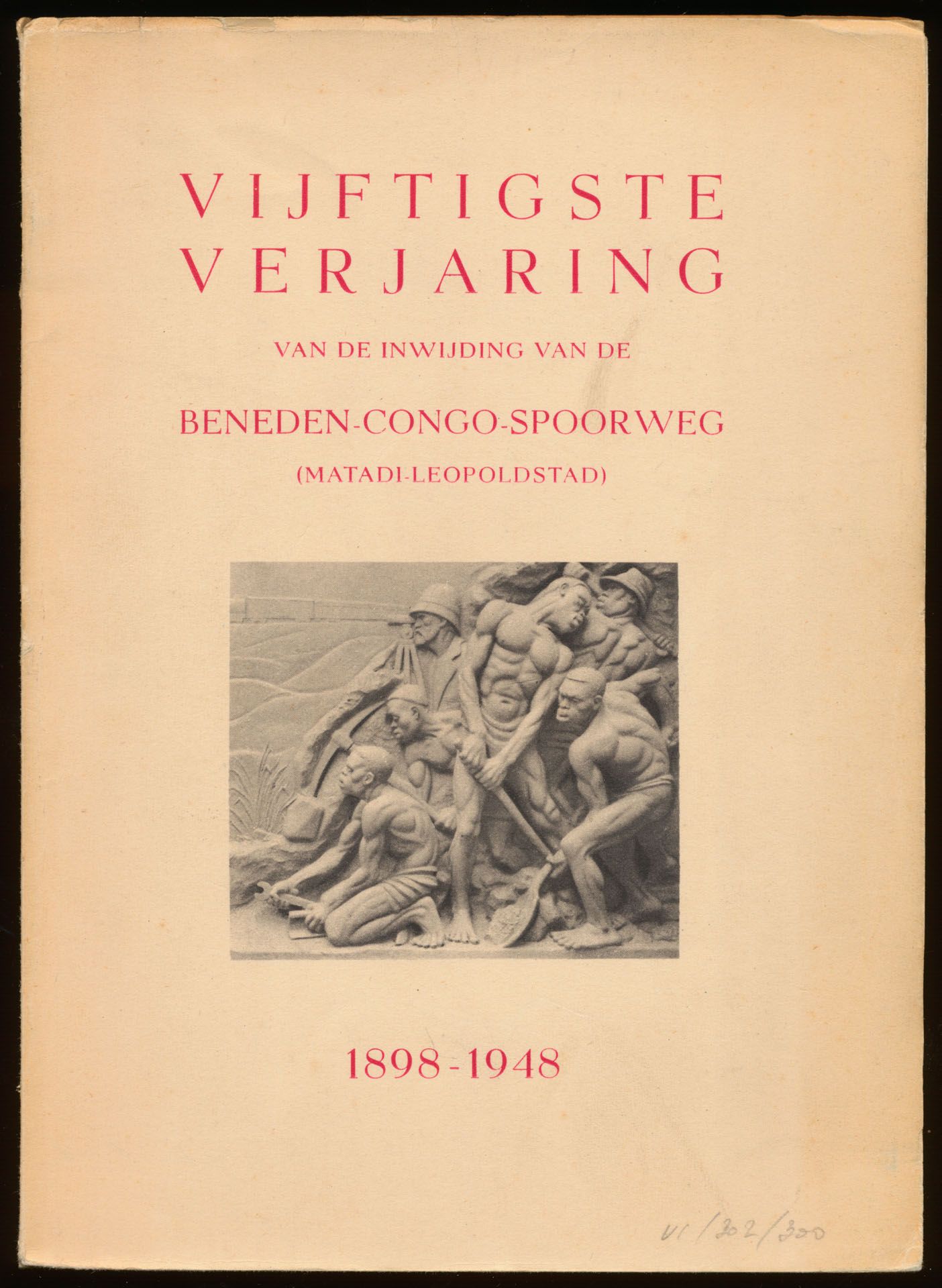 Vijftigste verjaring van de inwijding van de Beneden-Congo-Spoorweg (Matadi-Leopoldstad) 1898-1948, historical book, 88p