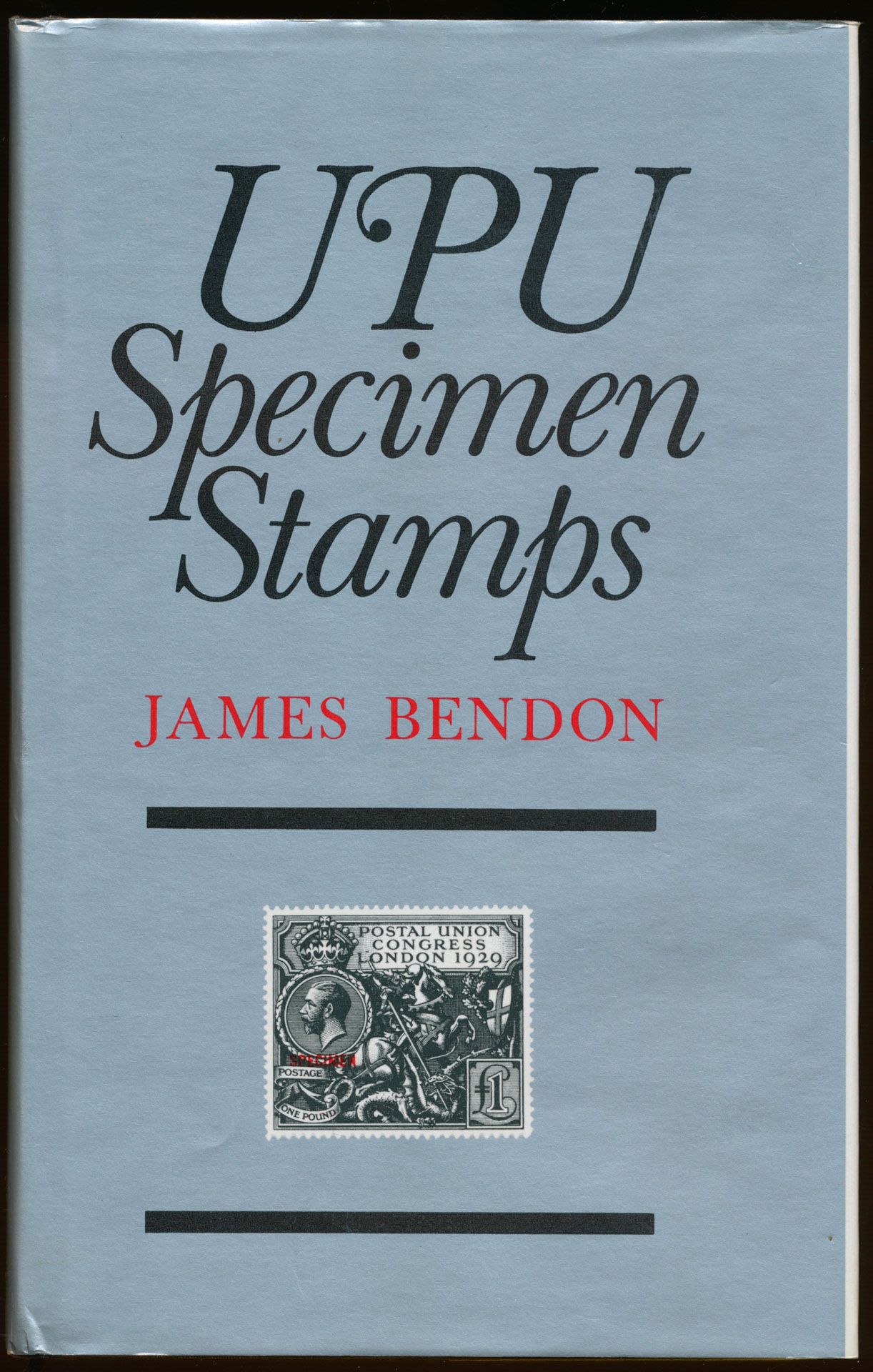 UPU, specimen stamps; James Bendon; James Brendon; 1988; gedrukt; ingebonden/gelijmd; Engels; 260 pag.; harde kaft; in goede staat