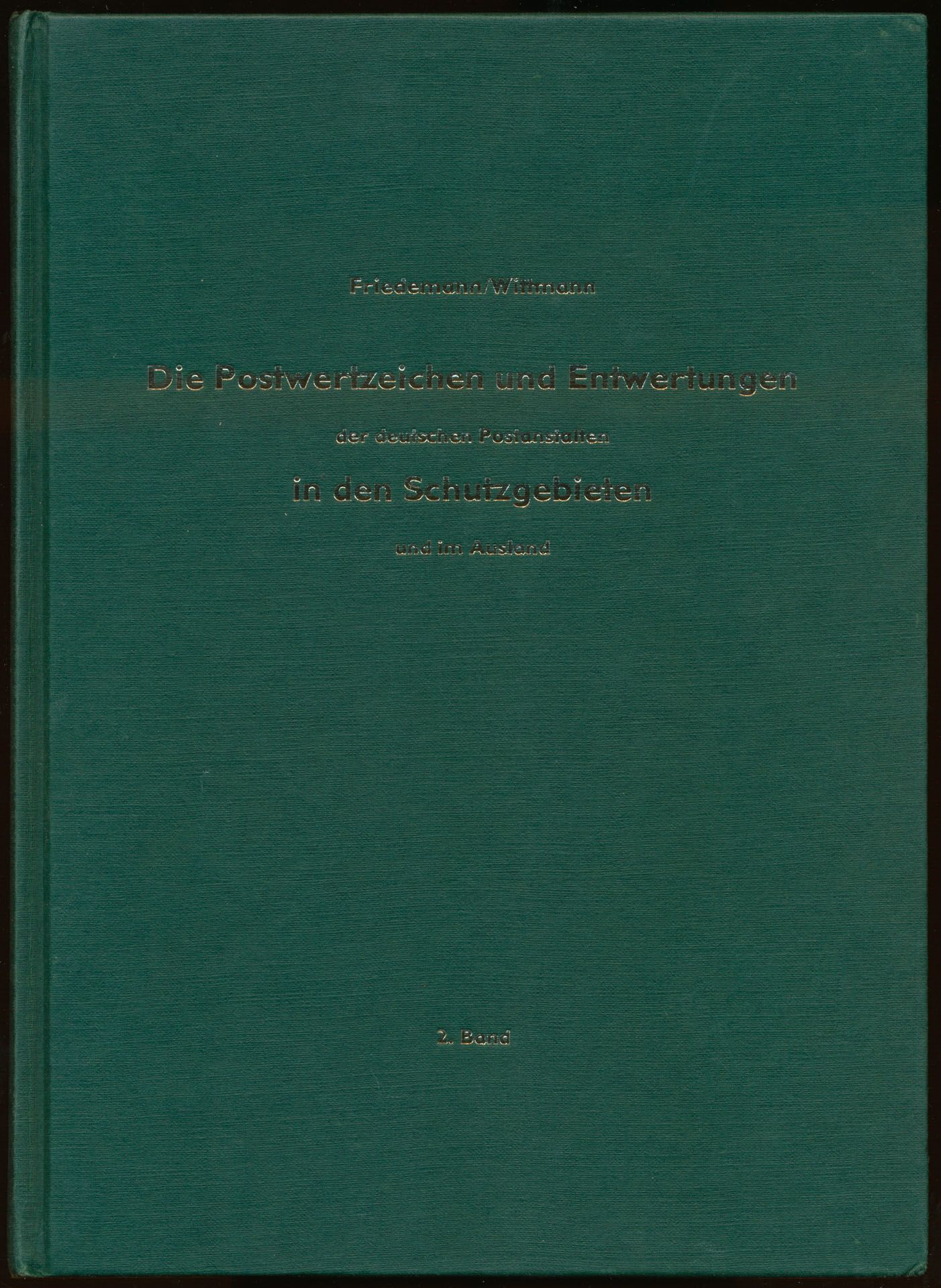 Die Postwertzeichen und Entwertungen der deutschen Postanstalten in den Schutzgebieten und im Ausland; Friedemann/Witmann; Verlags GmbH; 1988; gedrukt; ingebonden/gelijmd; Duits; 865 pag.; harde kaft; in zeer goede staat