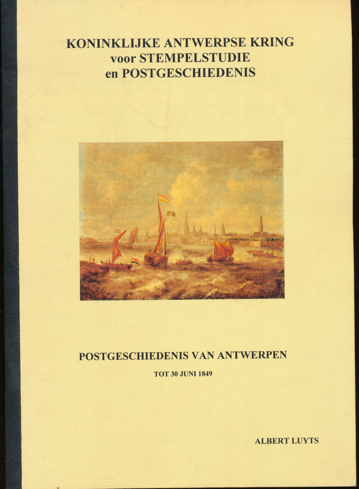 Postgeschiedenis van Antwerpen tot 30 juni 1849; Albert Luyts; Koninklijke Antwerpse kring voor stempelstudie en postgeschiedenis; 2002; gedrukt; bindstrip; Nederlands; 71 pag.; zachte kaft; in goede staat