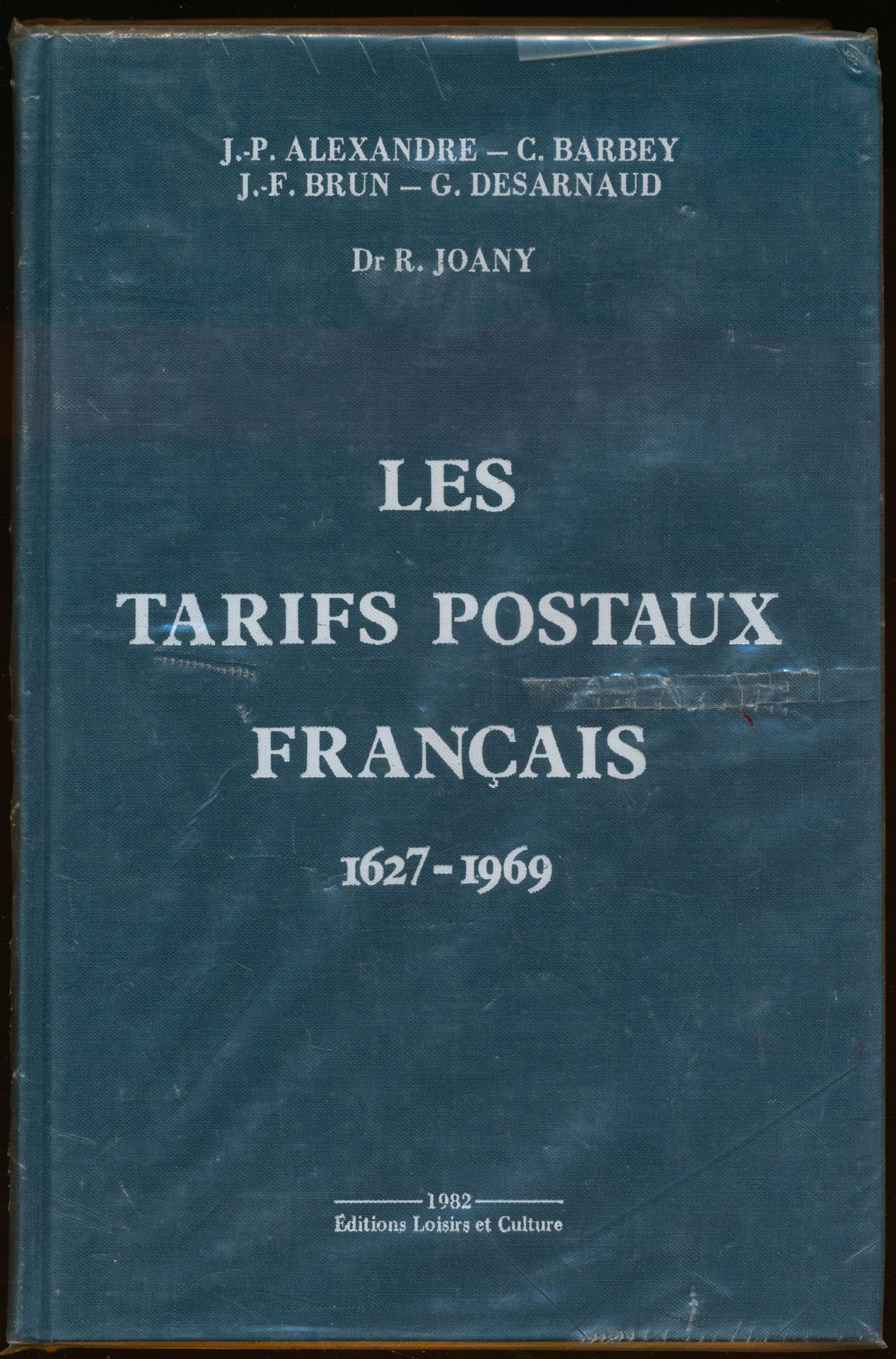 Les tarifs postaux français, 1627-1969; Alexandre, Barbey, Brun, Desarnaud & Joany; Éditions Loisirs et Culture; 1982; gedrukt; ingebonden/gelijmd; Frans; 383 pag.; harde kaft; in zeer goede staat