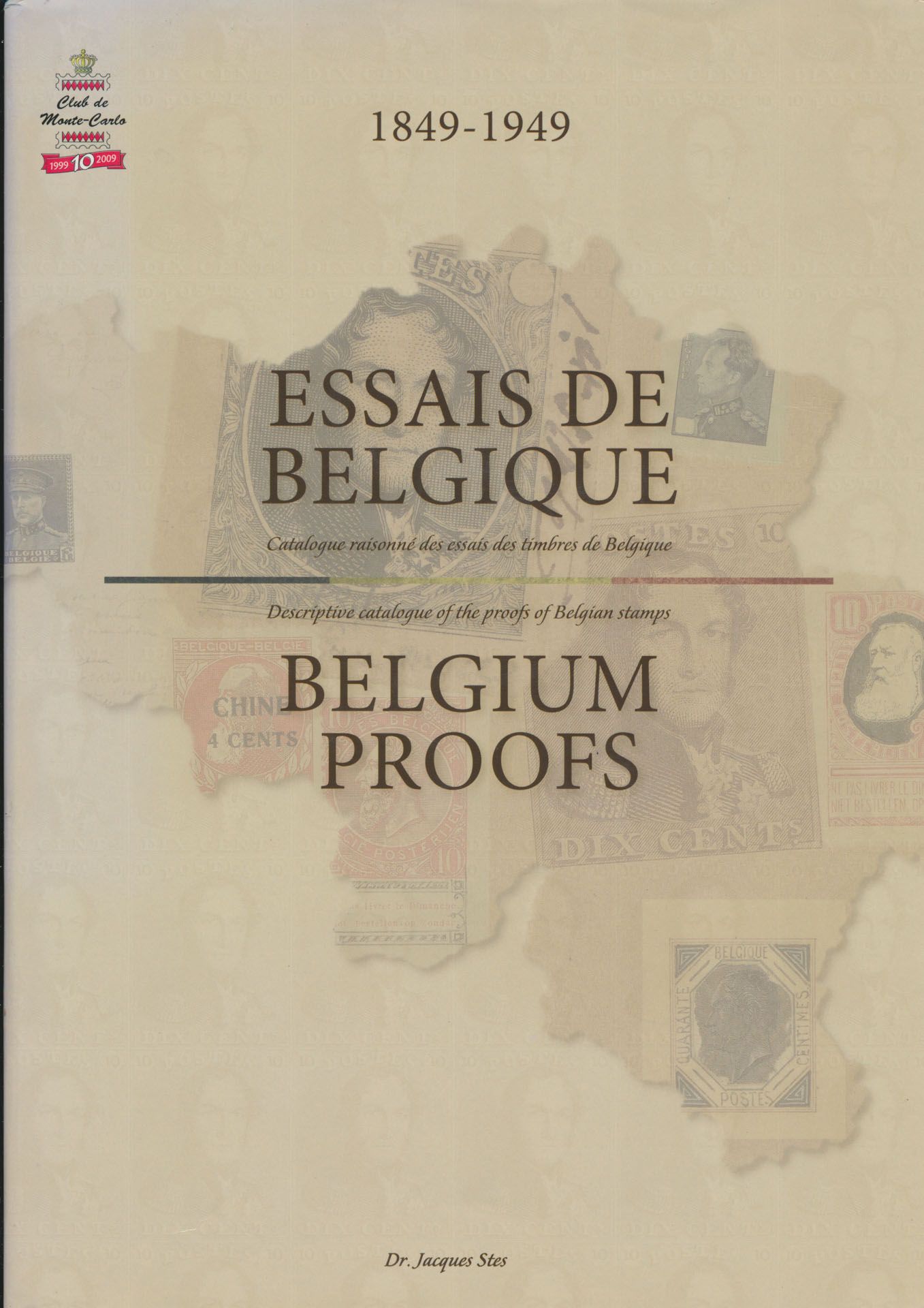 Essais de Belgique - Belgium proofs, 1849-1949; Jacques Stes; Musée des timbres et des monnaies de Monaco/Club de Monte-Carlo, 2009; 2009; gedrukt; ingebonden/gelijmd; Engels/Frans; 898 pag.