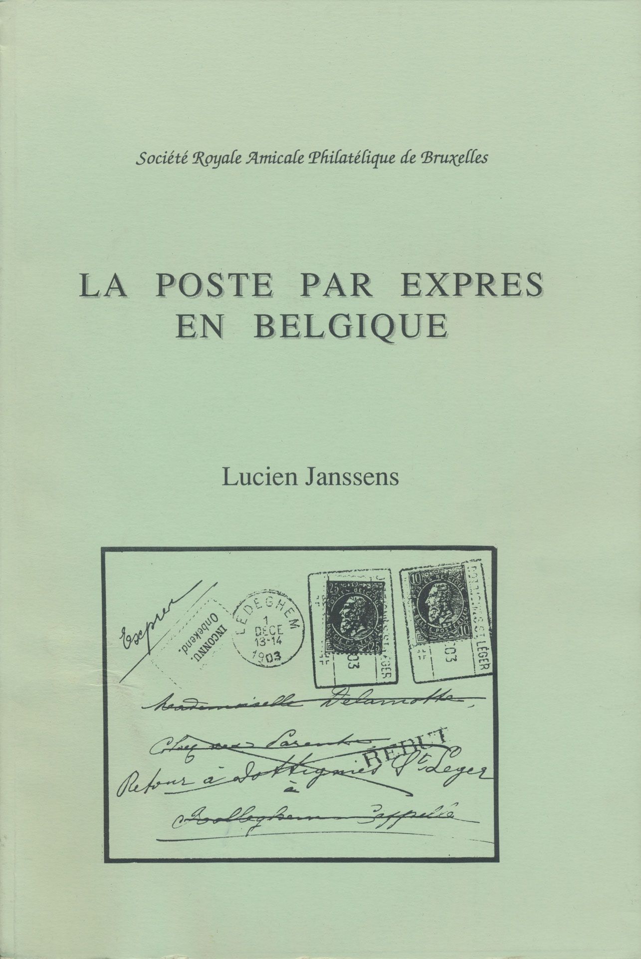 La poste par expres en Belgique; Lucien Janssens; Société Royale Amicale Philatélique de Bruxelles; 1989; geprint; gelijmd; Frans; 123 pag.; zachte kaft; in goede staat