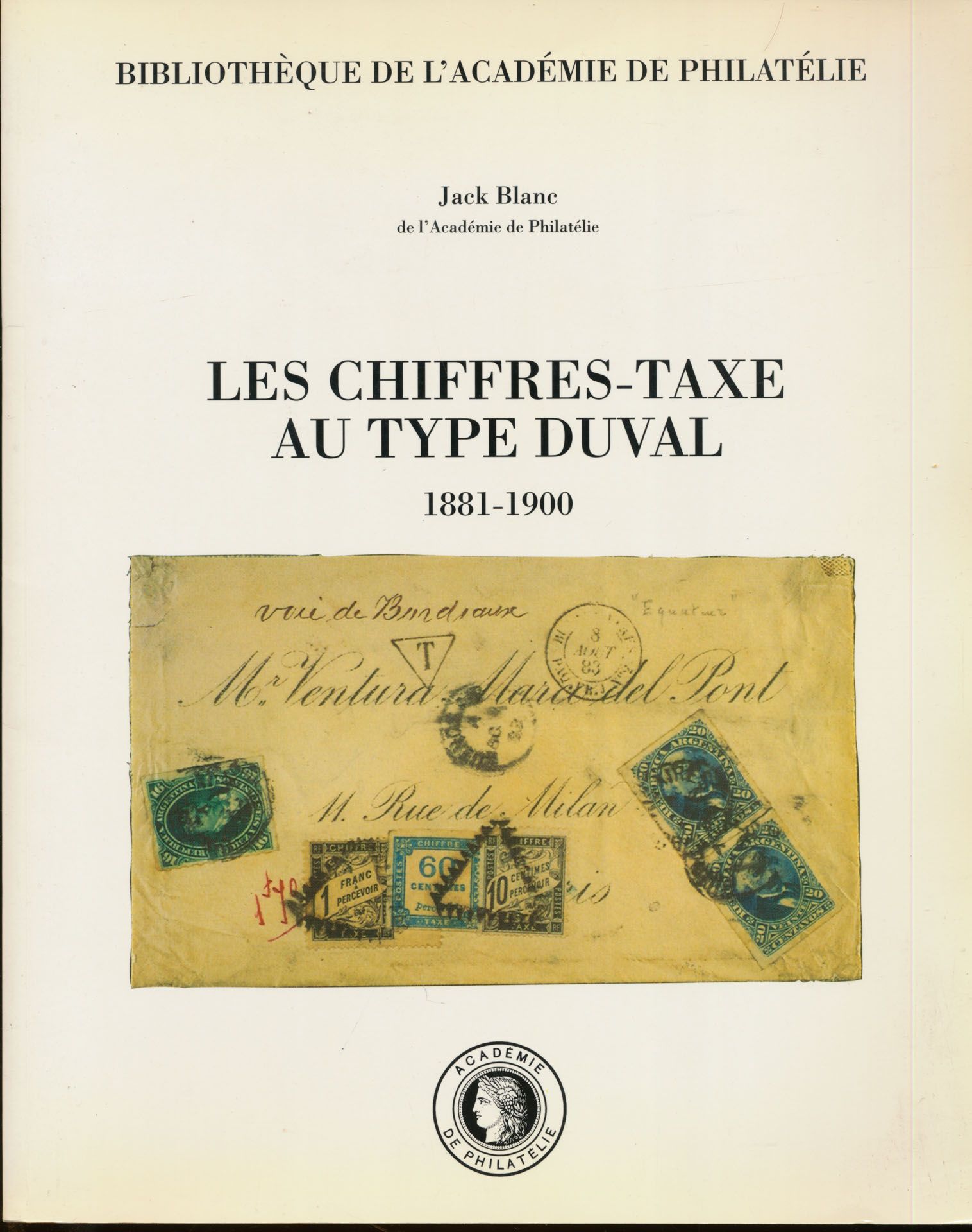 Les chiffres-taxe au type Duval 1881-1900; Jack Blanc; Bibliothèque de l'académie de philatélie; 1996; gedrukt; gelijmd; Frans; 99 pag.; zachte kaft; in redelijke staat