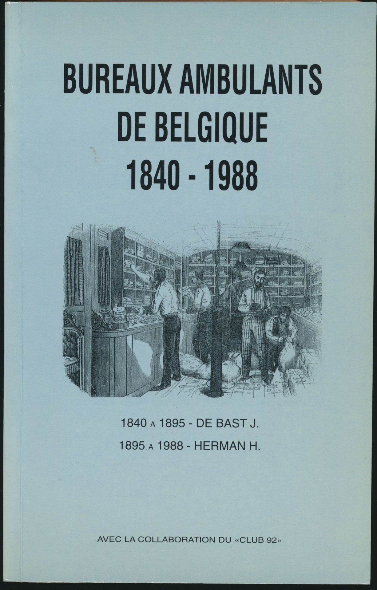 Bureaux ambulants de Belgique 1840-1988; De Bast J./Herman H.; Club 92; gedrukt; gelijmd; Frans; 463 pag.; zachte kaft; in goede staat