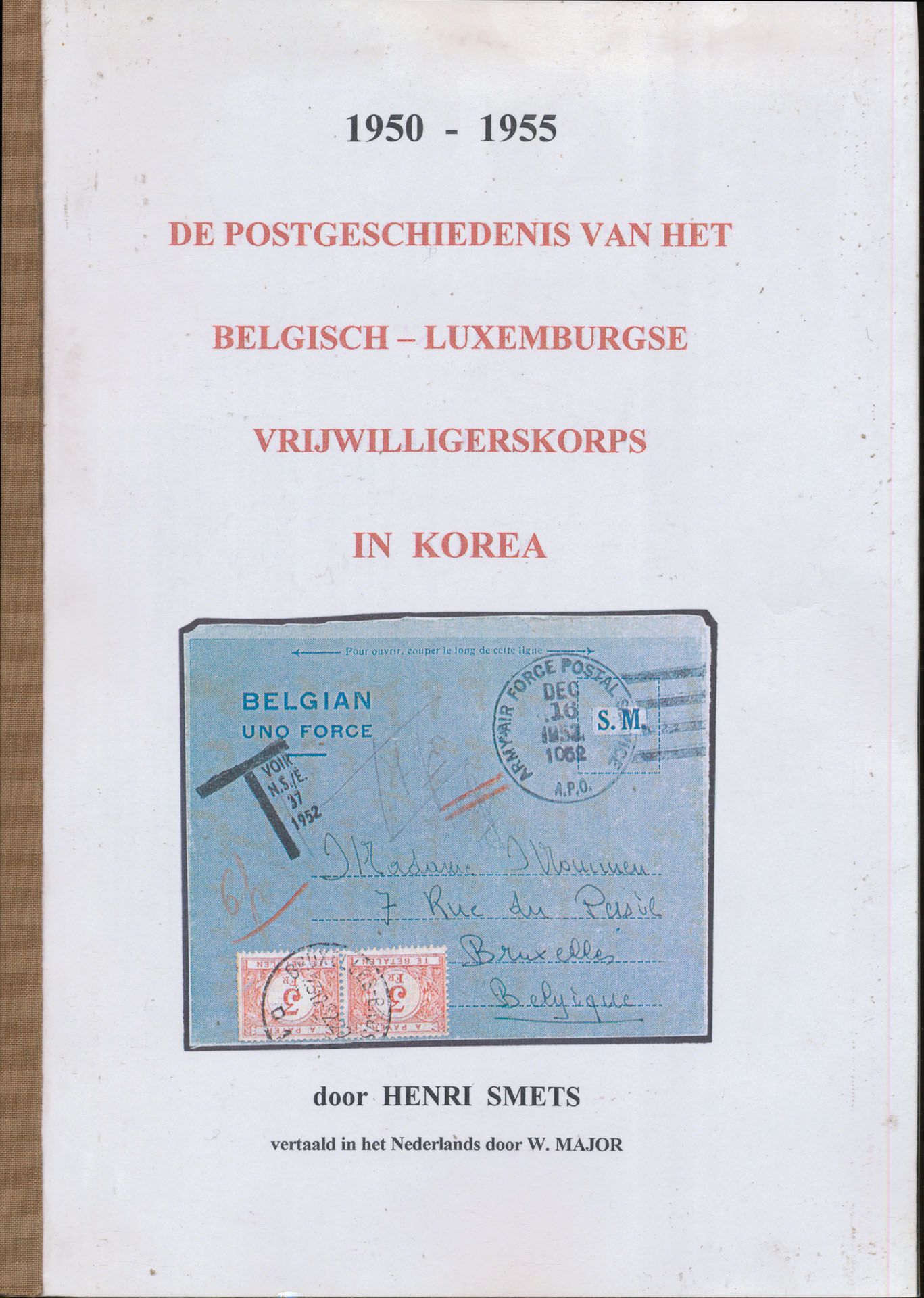 De postgeschiedenis van het Belgisch-Luxemburgse vrijwilligerskorps in Korea, 1950-1955; Henri Smets; Dupuis; 1956; gedrukt; bindstrip; Nederlands; 165 pag.; zachte kaft; in redelijke staat