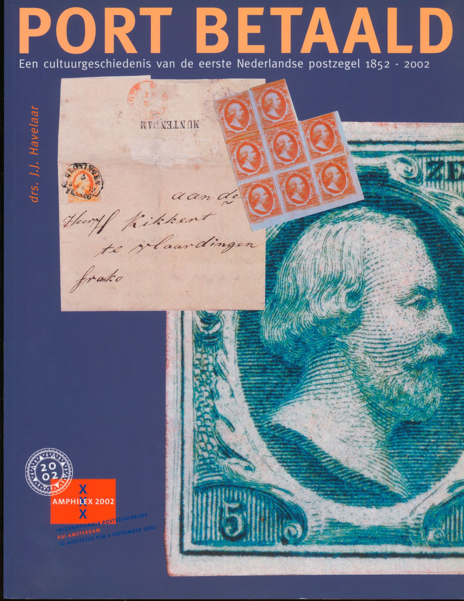 Port betaald, een cultuurgeschiedenis van de eerste Nederlandse postzegel 1852-2002; J.J. Havelaar; Amphilex 2002; 2002; gedrukt; gelijmd; Nederlands; 175 pag.; zachte kaft; in goede staat