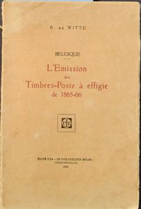 L'Emission de Timbres-Poste à effigie de 1865-66; E. De Witte; Le Philatéliste Belge; 1941; gedrukt; gelijmd; Frans; 149 pag.; zachte kaft; in redelijke staat