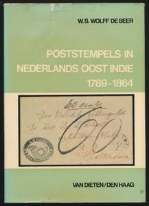 Poststempels in Nederlands Oost-Indie 1789 - 1864; Wolff De Beer; Van Dieten/Den Haag; 1971; gedrukt; ingebonden/gelijmd; Nederlands; 200 pag.; harde kaft; in redelijke staat